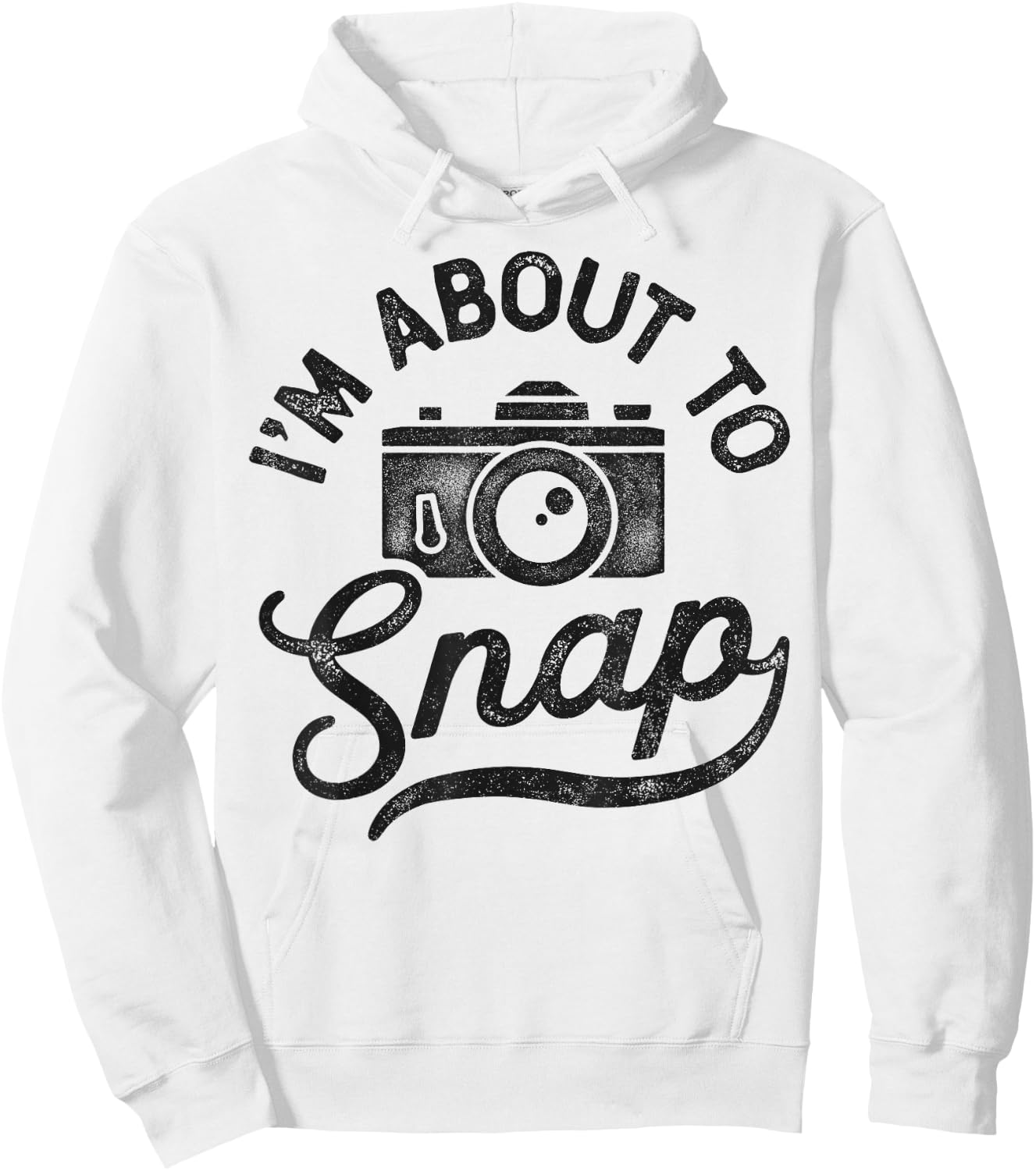 I'm About To Snap Photography Photographer Camera Photo Cute Hoodie - Hoodie | White