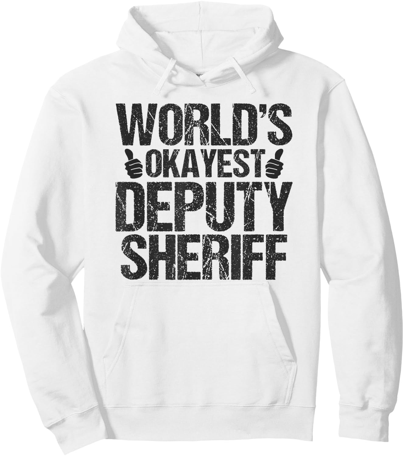 Worlds Okayest Deputy Sheriff Deputy Sheriff Shirt Gift Hoodie - Hoodie | White