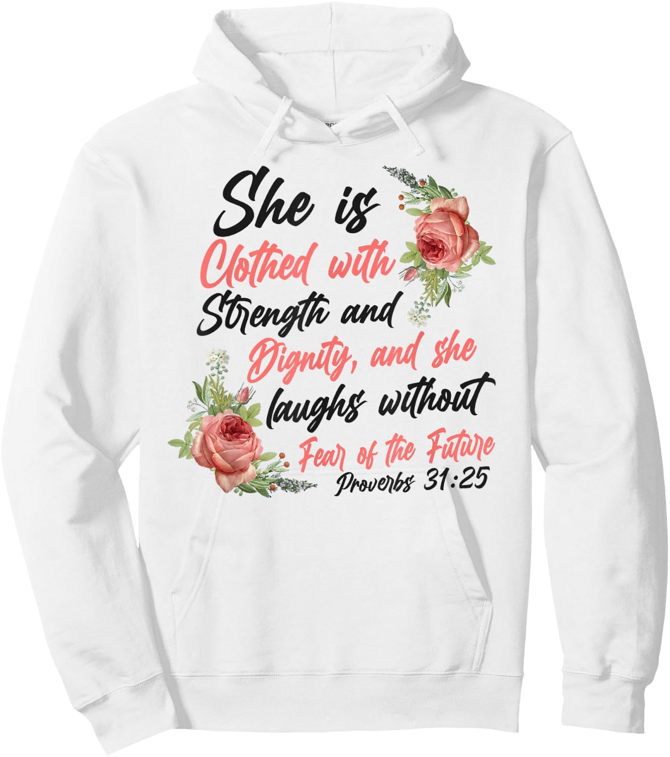 Christian Bible Verse Quote Rose Flower Proverbs 31:25 Hoodie - Hoodie | White