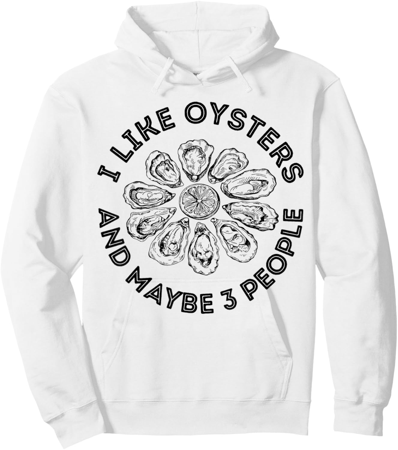 I Like Oysters and Maybe 3 People Apparel Funny Gag Hoodie - Hoodie | White