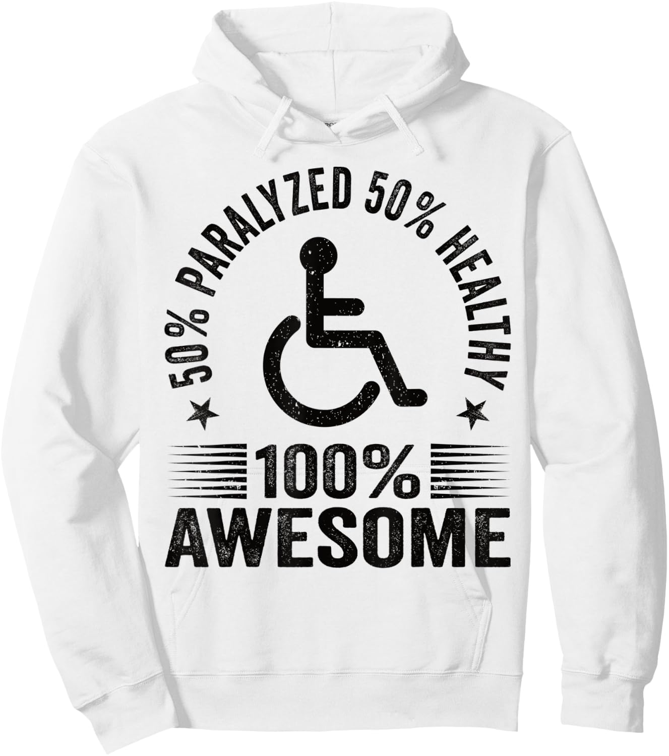 50% Paralyzed 50% Healthy 100% Awesome Wheelchair Paraplegic Hoodie - Hoodie | White
