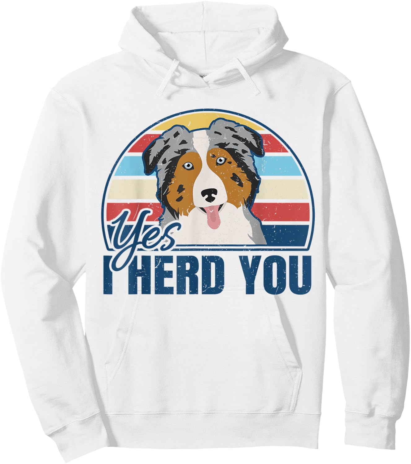 Funny Australian Shepherd Yes I Herd You Aussie Dog Lover Hoodie - Hoodie | White