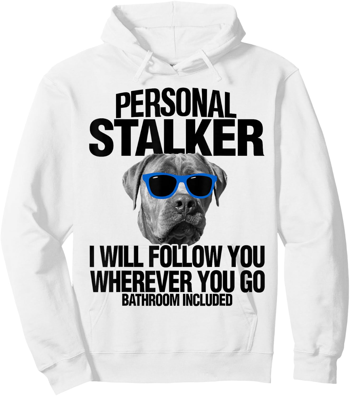 Cane Corso Dog Personal Stalker I Will Follow You Men Women Kids Hoodie - Hoodie | White