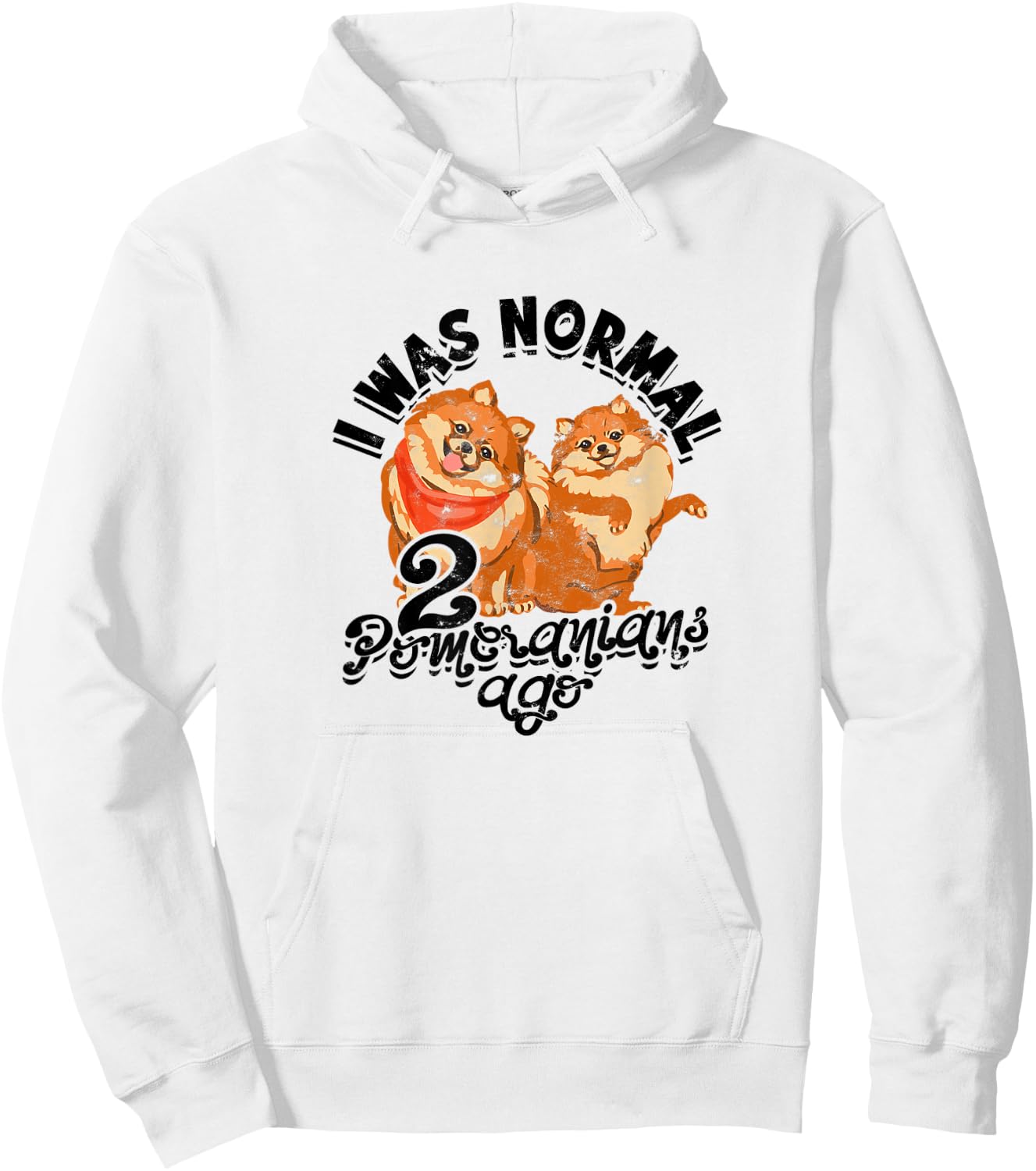 I was normal 2 pomeranians ago - small dogs Hoodie - Hoodie | White