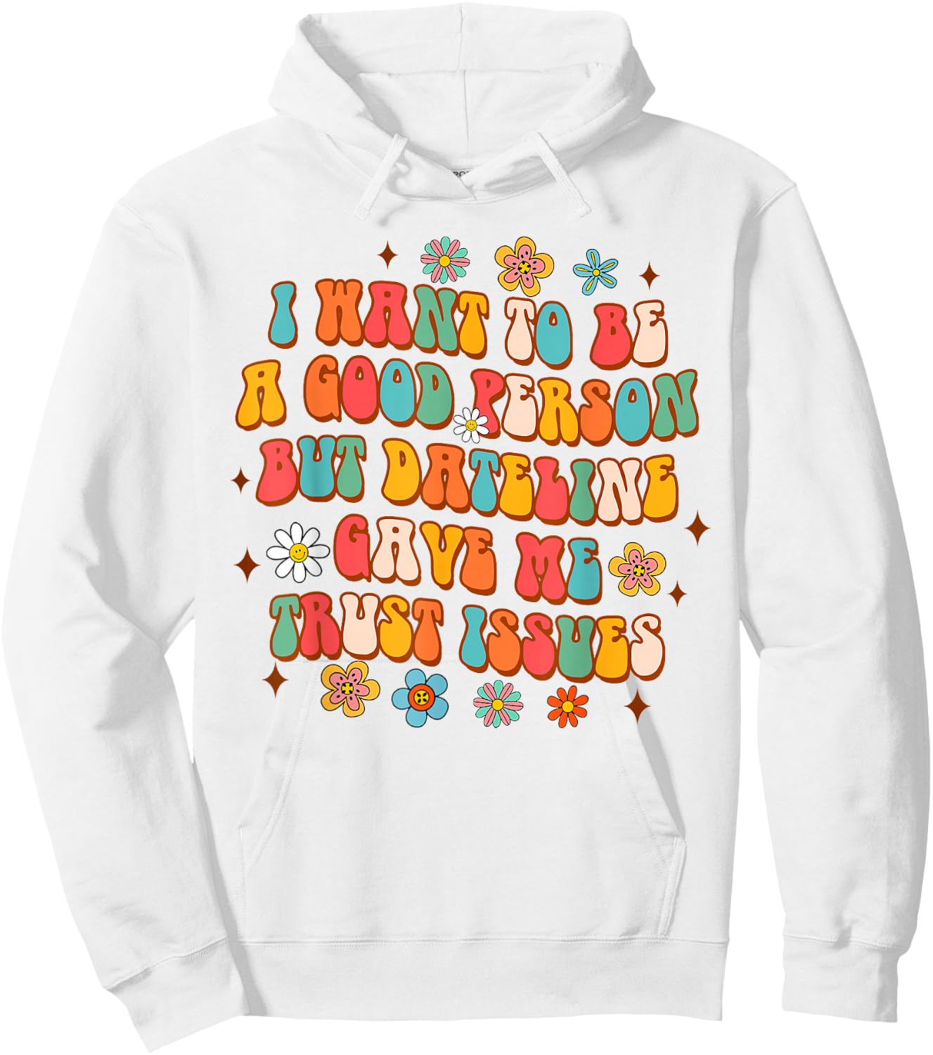 Funny Detective I Want To Be A Good Person But Dateline Hoodie - Hoodie | White