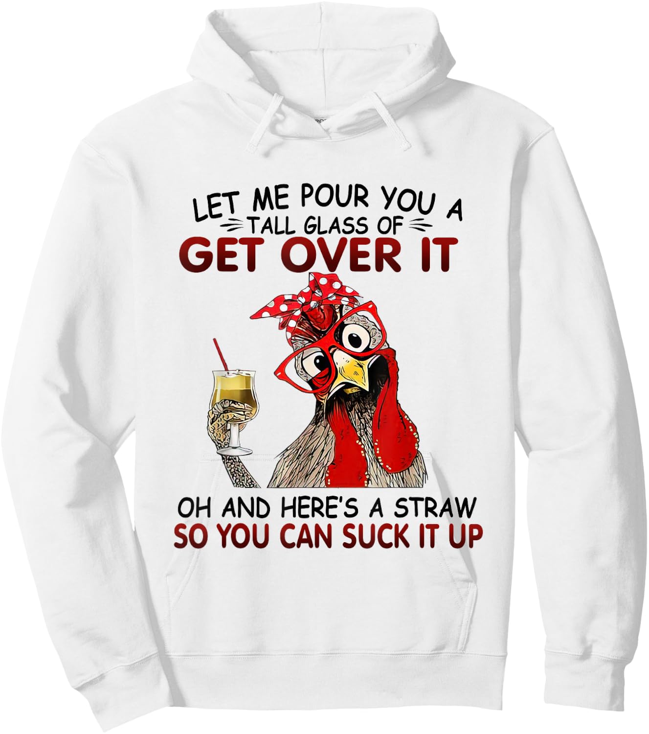 Let Me Pour You A Tall Glass of Get Over it - Chicken Hoodie - Hoodie | White