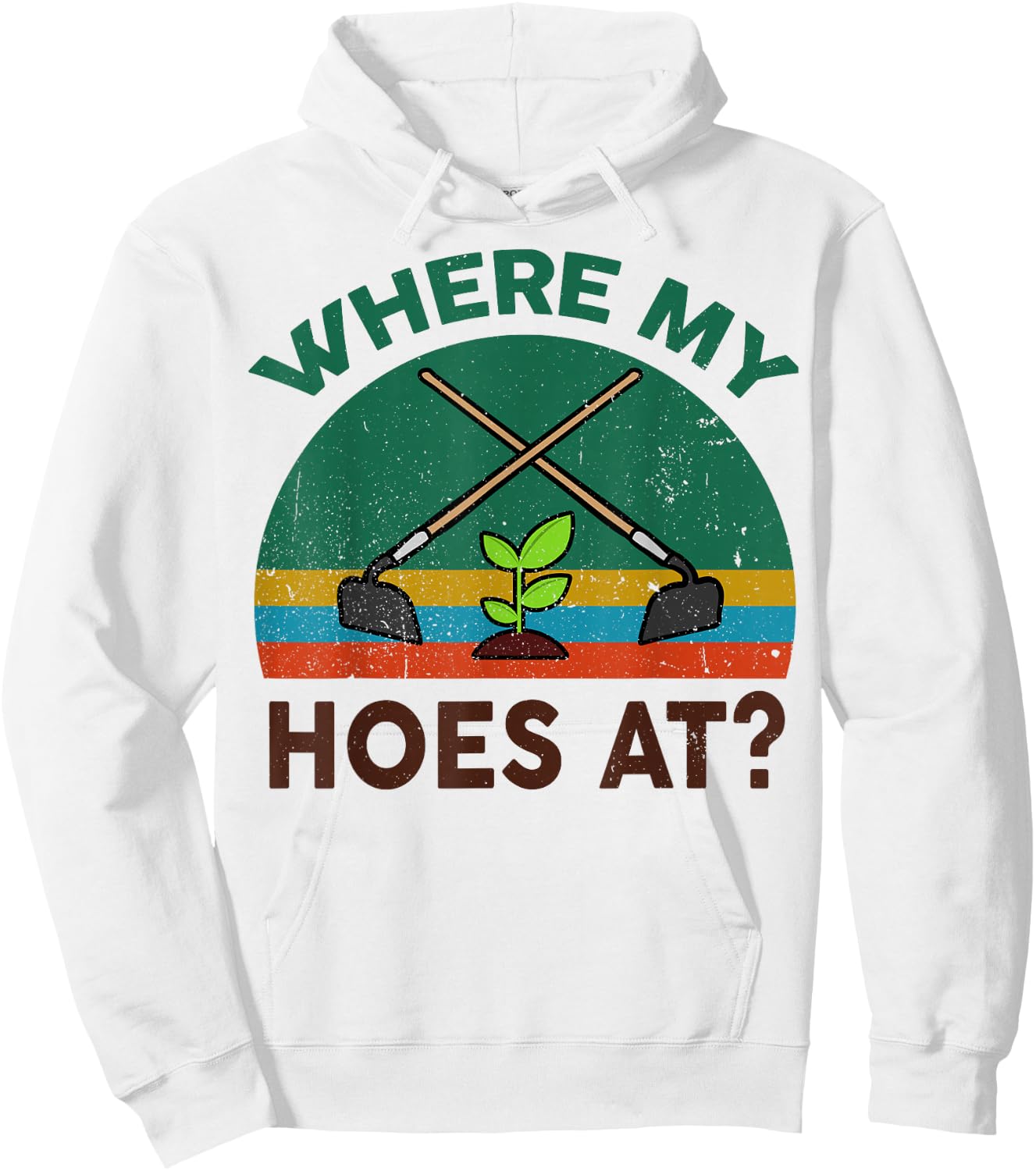Funny Gardening Where My Hoes At? Farming Garden Plant Lover Hoodie - Hoodie | White