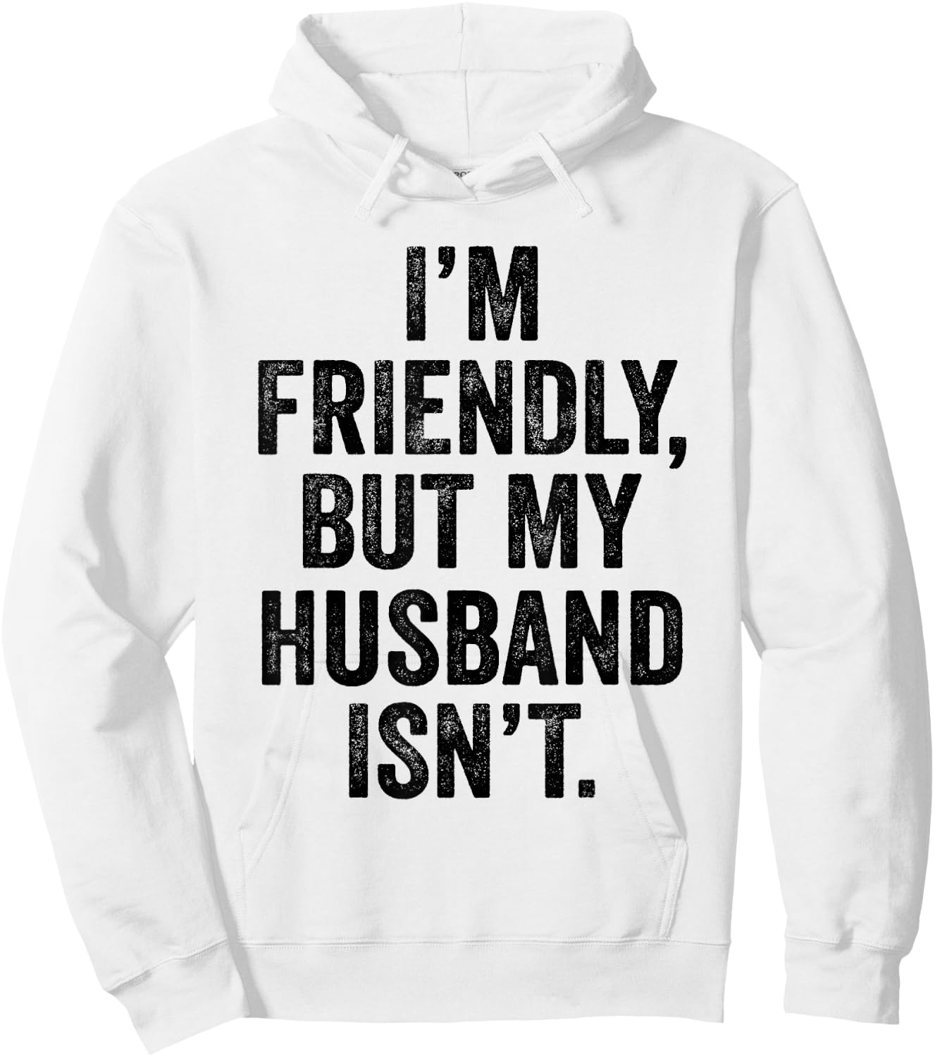 I'm Friendly But My Husband Isn't Don't Touch Me Hoodie - Hoodie | White
