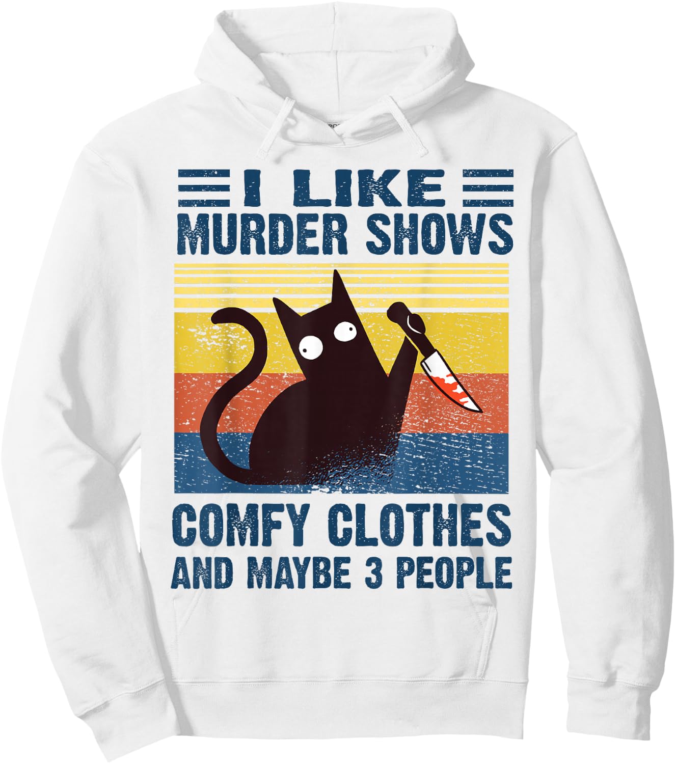 Funny I Like Murder Shows Comfy Clothes and Maybe 3 People Hoodie - Hoodie | White