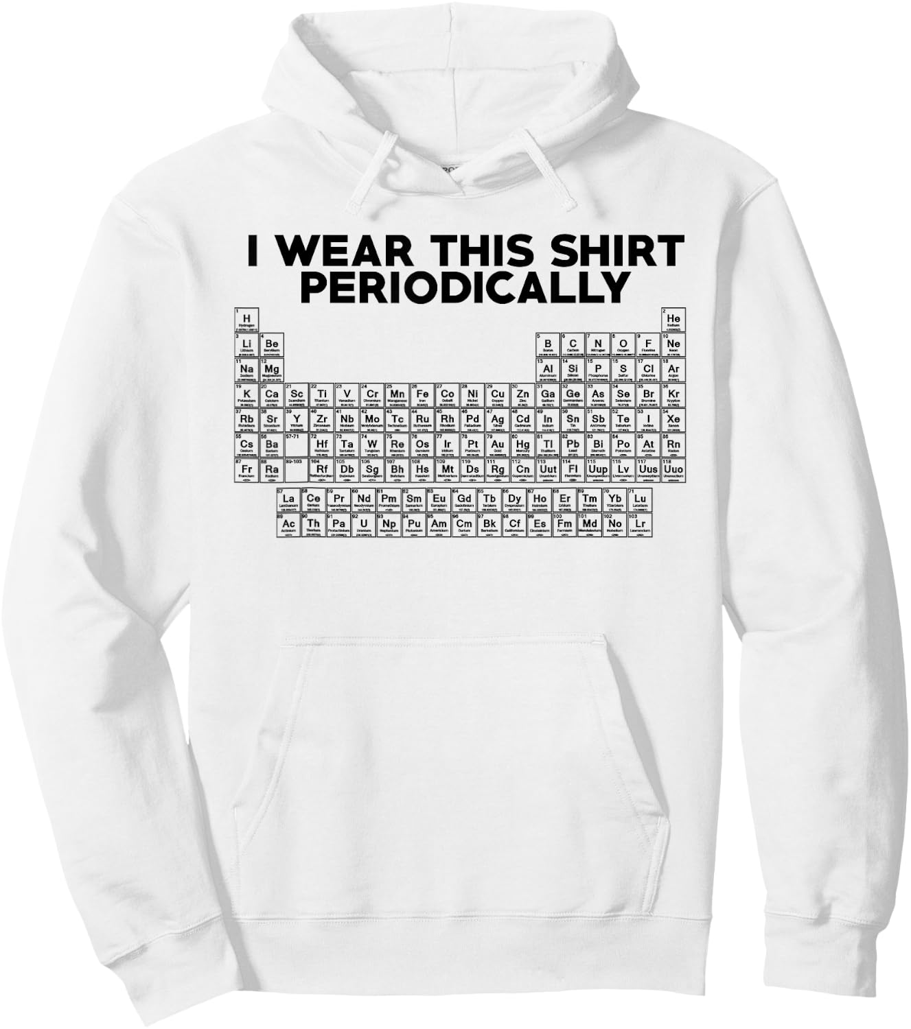 I Wear This Shirt Periodically Funny Science Hoodie - Hoodie | White