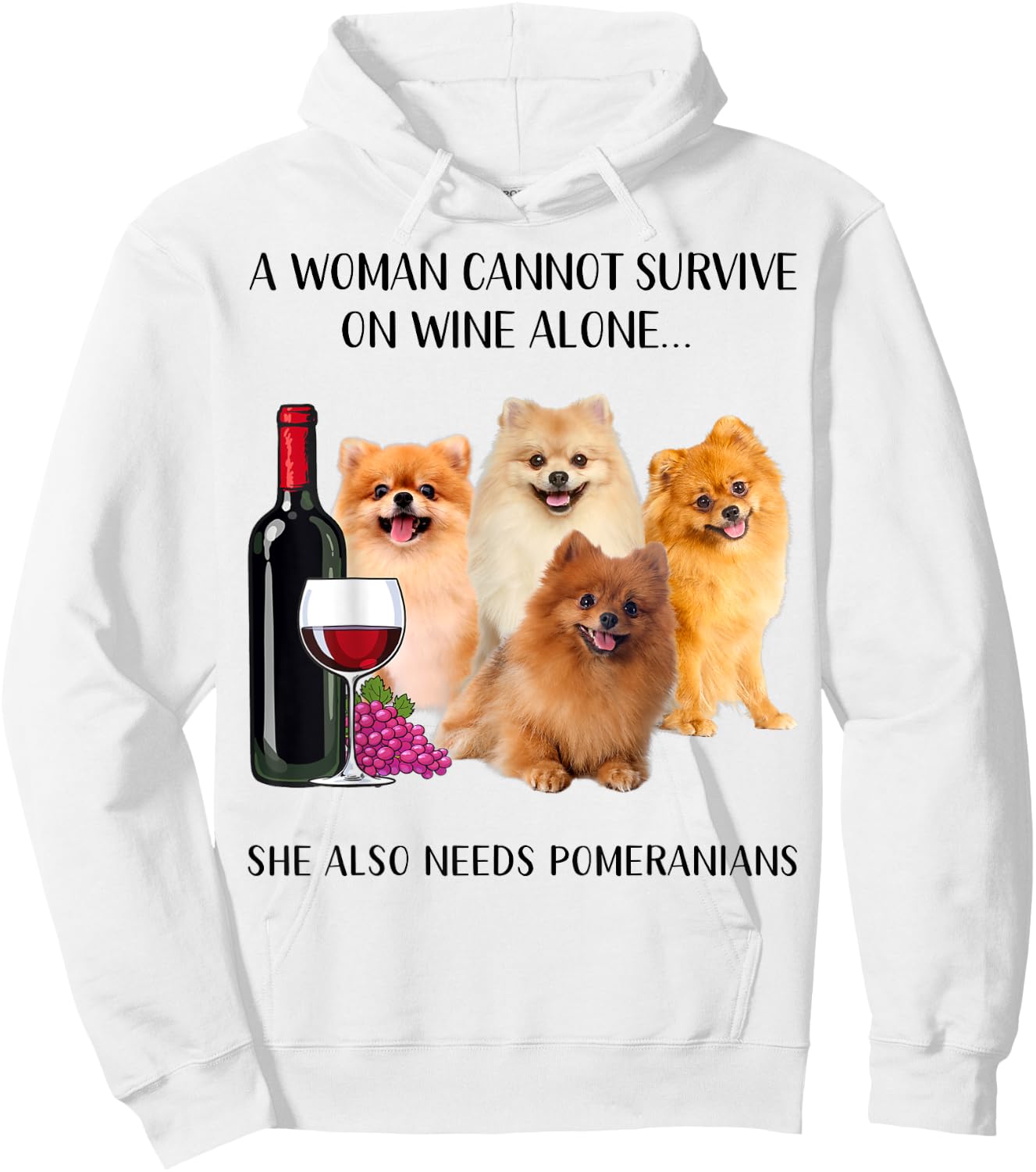 A Woman Cannot Survive On Wine Alone Pomeranian Lovers Hoodie - Hoodie | White