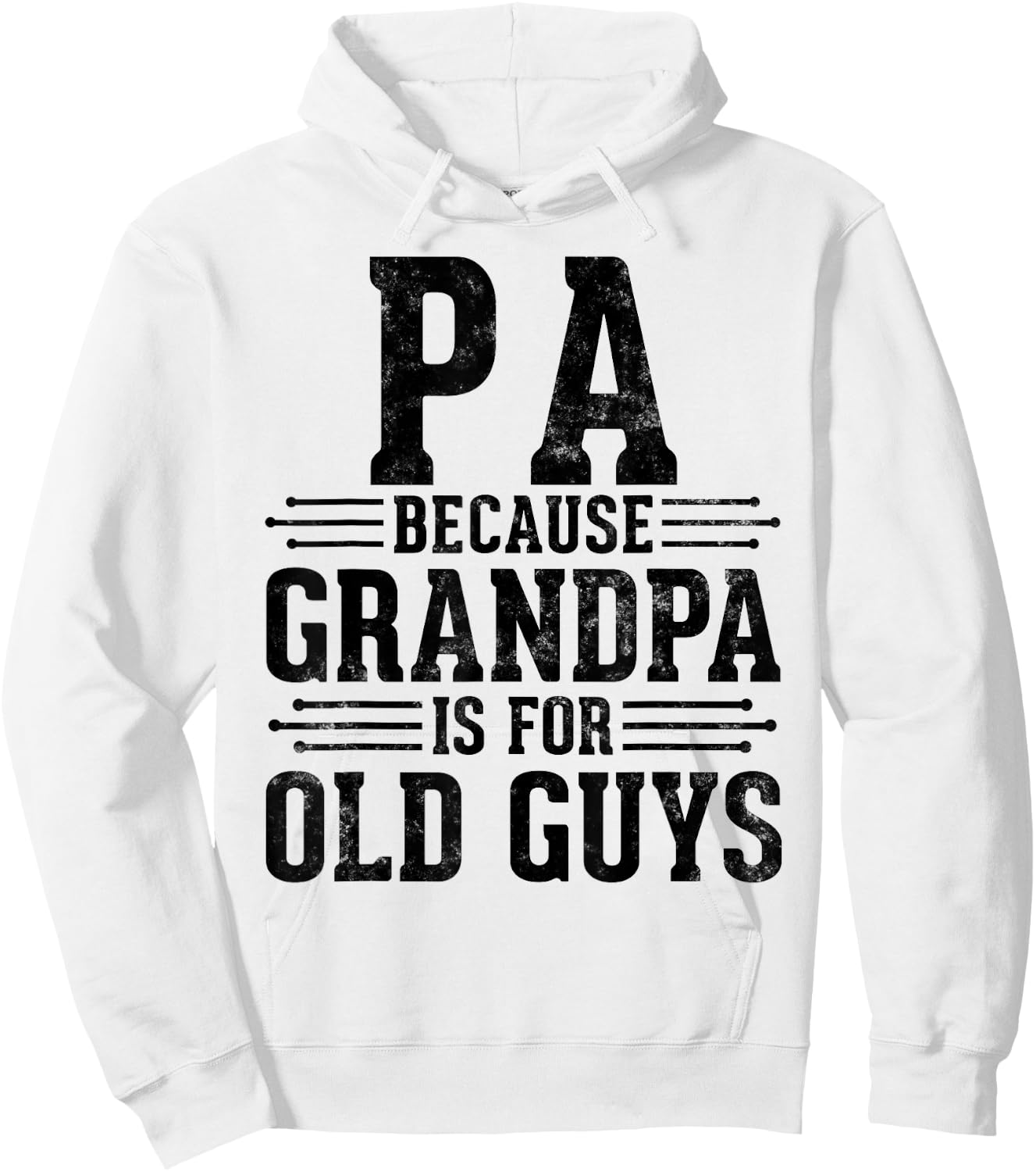 Pa Because Grandpa is for Old Guys Father’s Day for Grandpa Hoodie - Hoodie | White