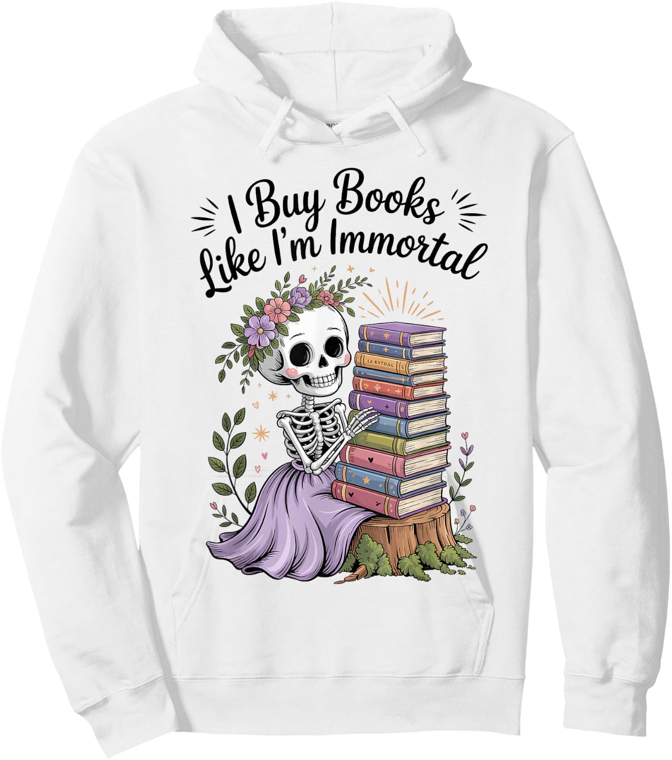I Buy Books Like I'm Immortal Reading Book Lover Skeleton Hoodie - Hoodie | White
