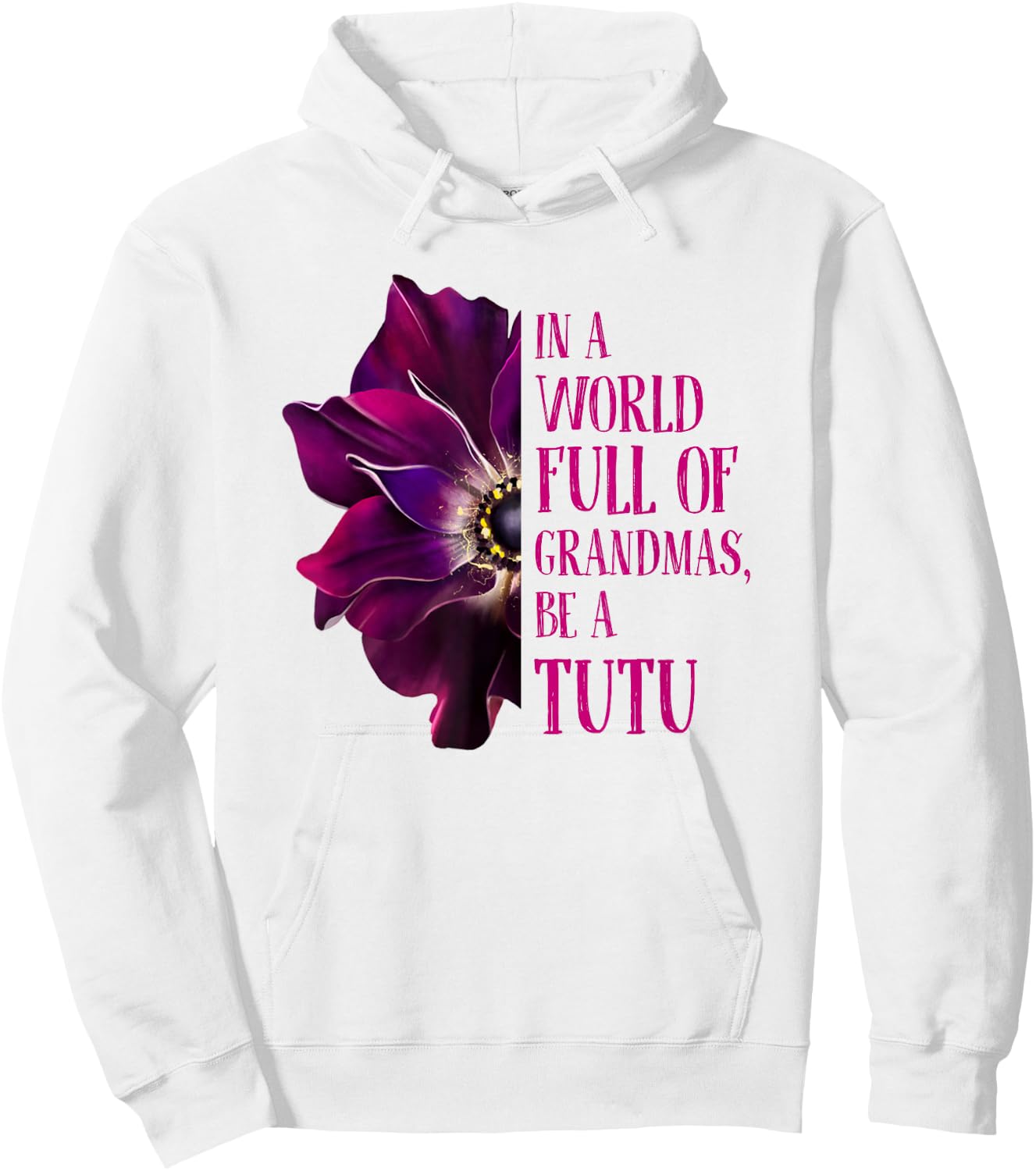 Anemone World Full Of Grandmas Be TUTU Grandmas Gifts Hoodie - Hoodie | White
