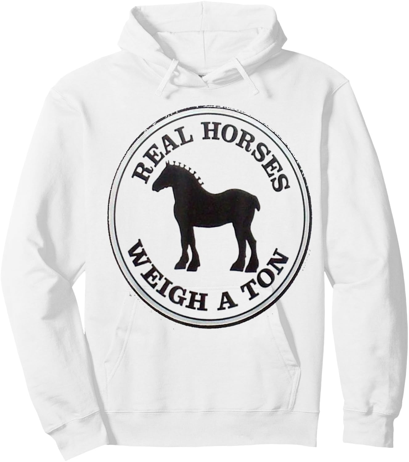 Real Horses Weigh A Ton Clydesdale Shirt Hoodie - Hoodie | White