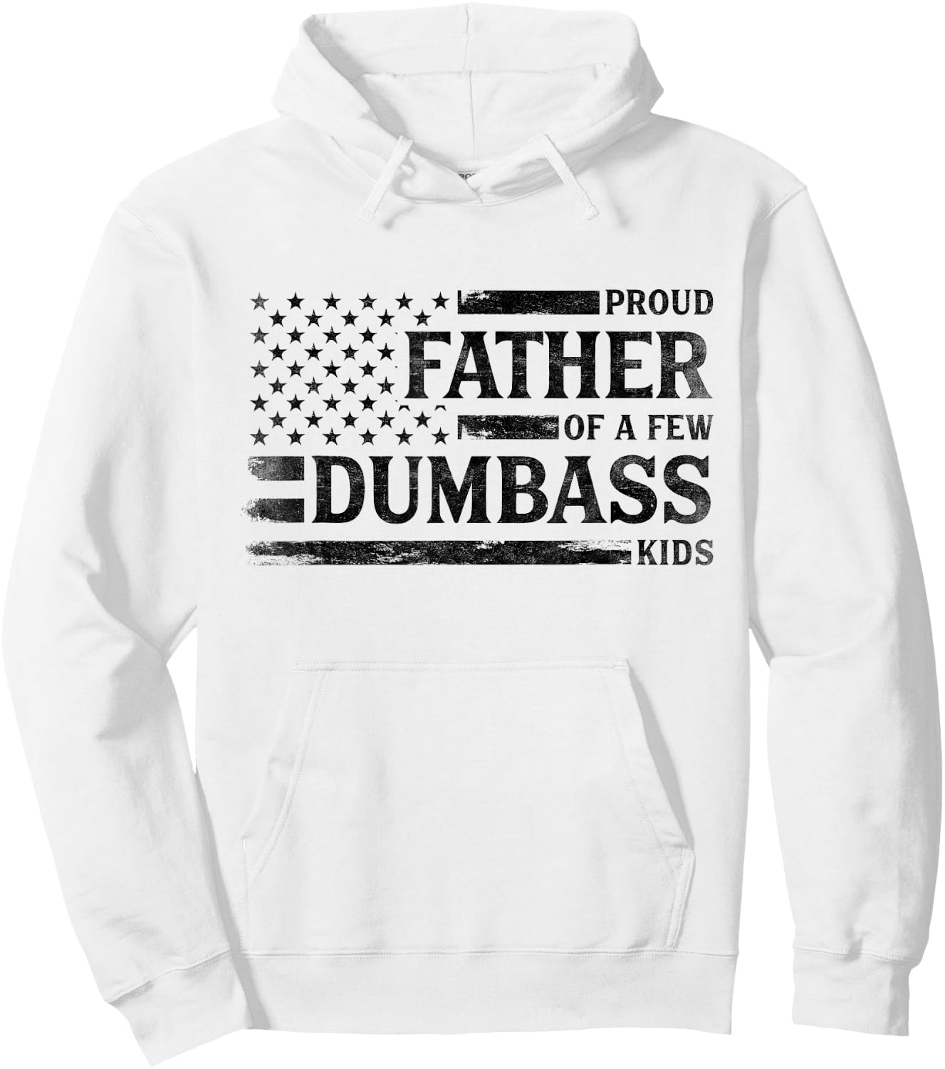 Proud Father of A Few Dumbass Kids Father's Day Flag Dad Hoodie - Hoodie | White