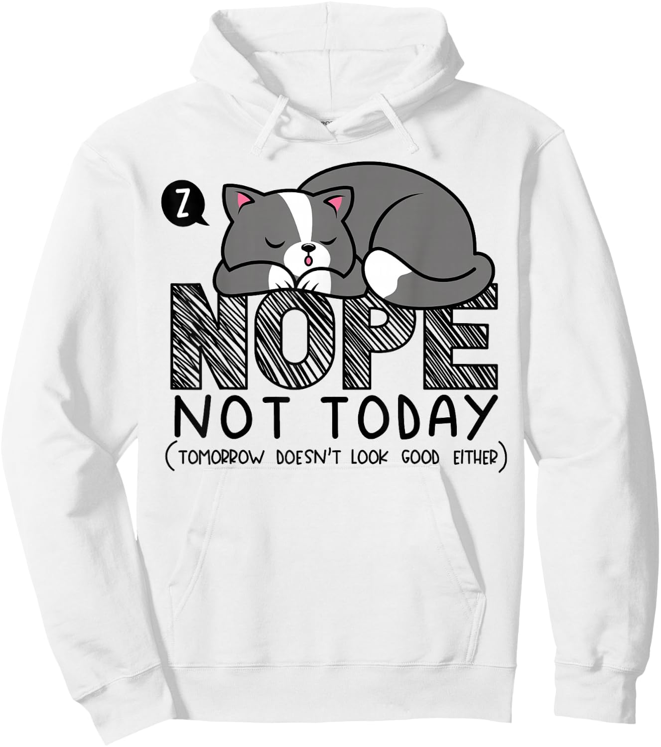 Nope not Today Sleeping Cat Novelty Graphic Procrastinator Hoodie - Hoodie | White