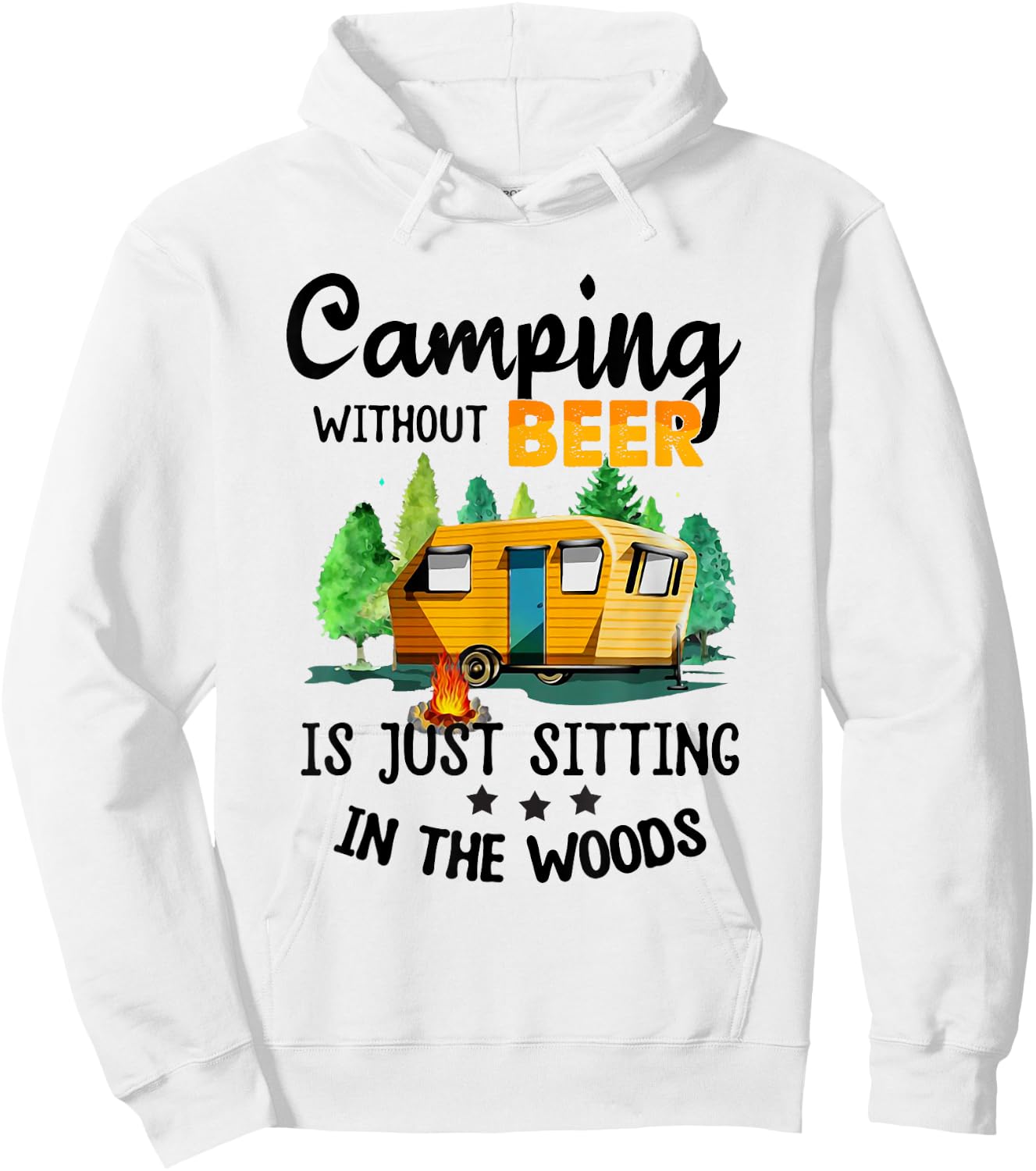 Camping Without Beer Is Just Sitting In The Woods Hoodie - Hoodie | White