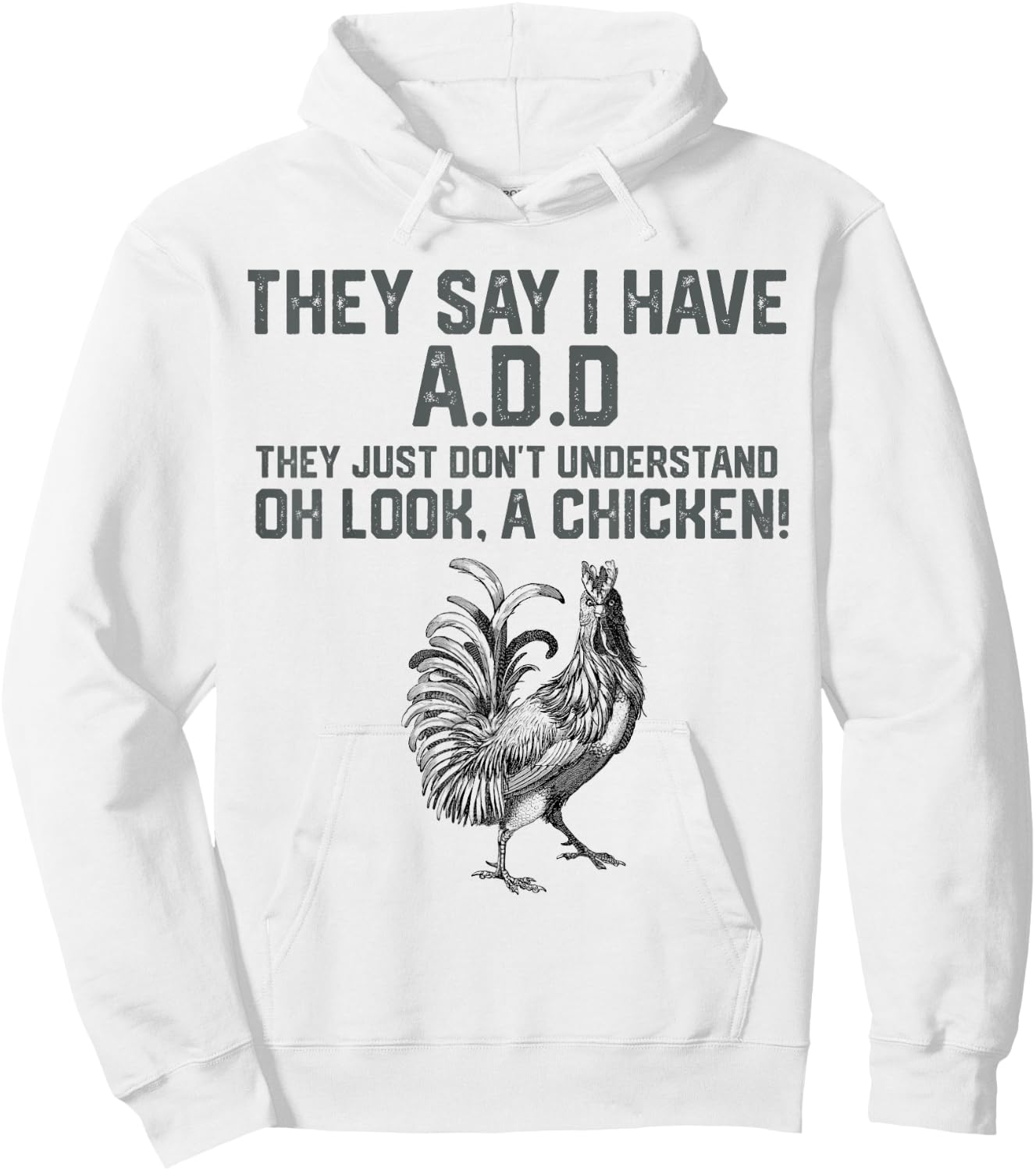 They say I have A.D.D oh look a Chicken funny Animal Lover Hoodie - Hoodie | White