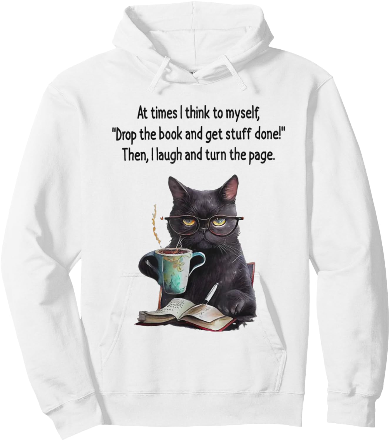 At Times I Think To Myself Drop The Book And Get Stuff Done Hoodie - Hoodie | White