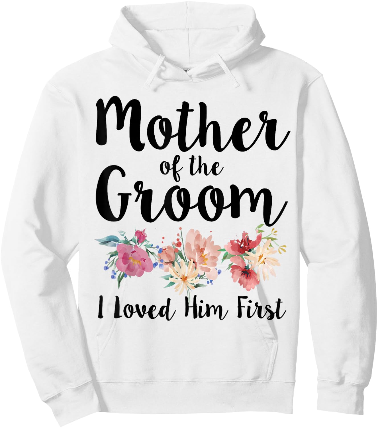 Mother Of The Groom I Loved Him First Hoodie - Hoodie | White
