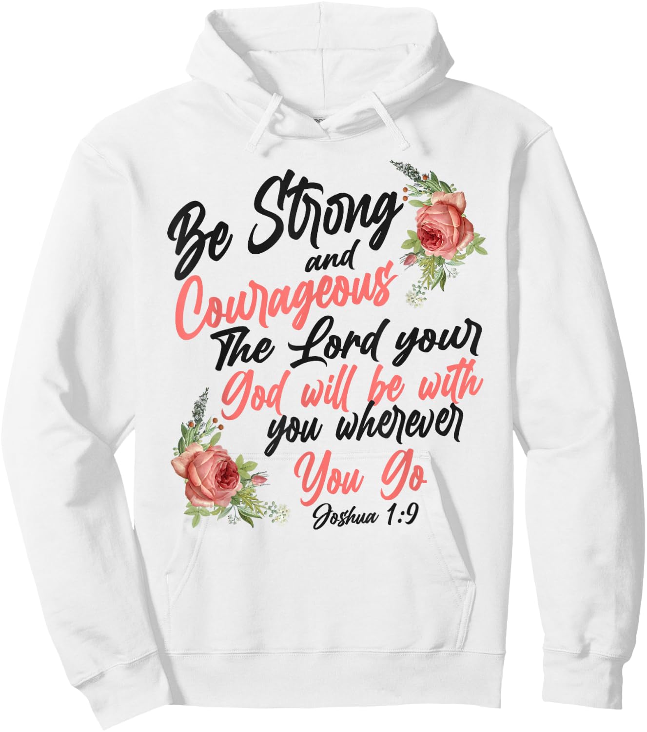 Christian Bible Verse Quote Rose Flower Joshua 1:9 Hoodie - Hoodie | White