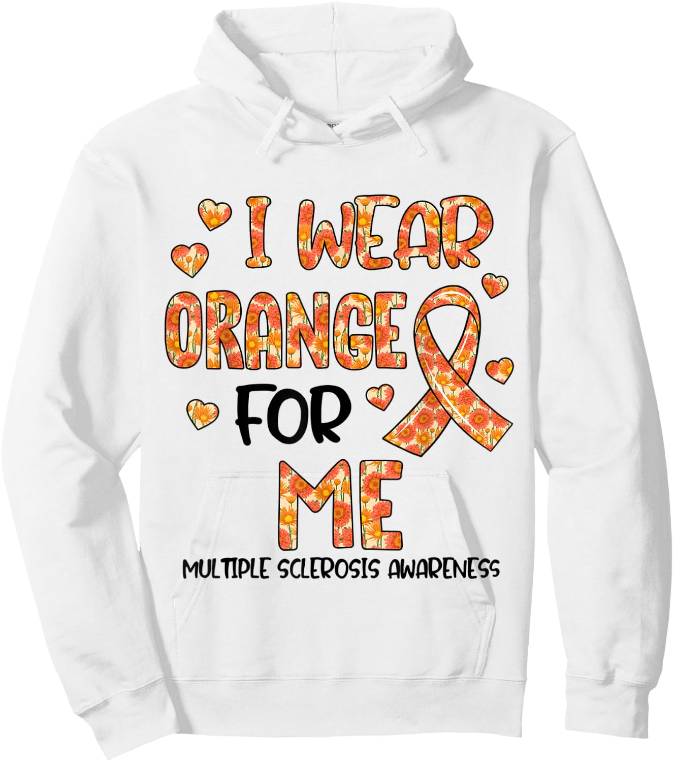 Flower I Wear Orange For My Me Multiple Sclerosis Awareness Hoodie - Hoodie | White