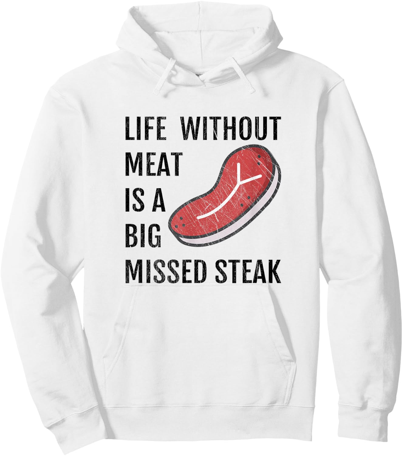 Life Without Meat Is A Big Missed Steak Shirt Hoodie - Hoodie | White