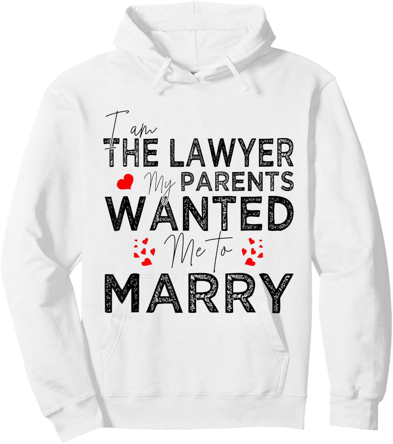 I Am The Lawyer My Parents Wanted Me To Marry Hoodie - Hoodie | White