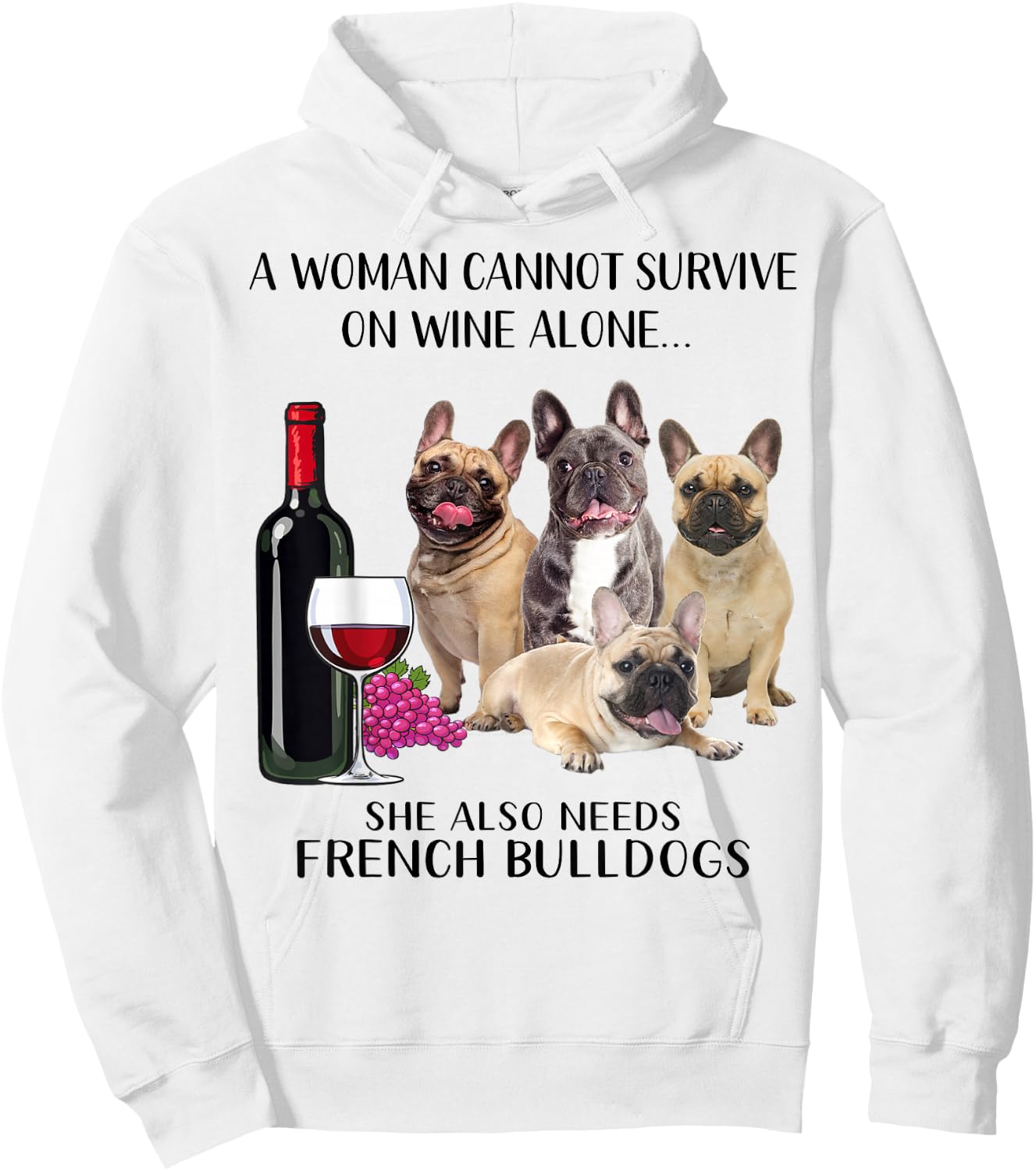 A Woman Cannot Survive On Wine Alone Frenchie Lovers Hoodie - Hoodie | White