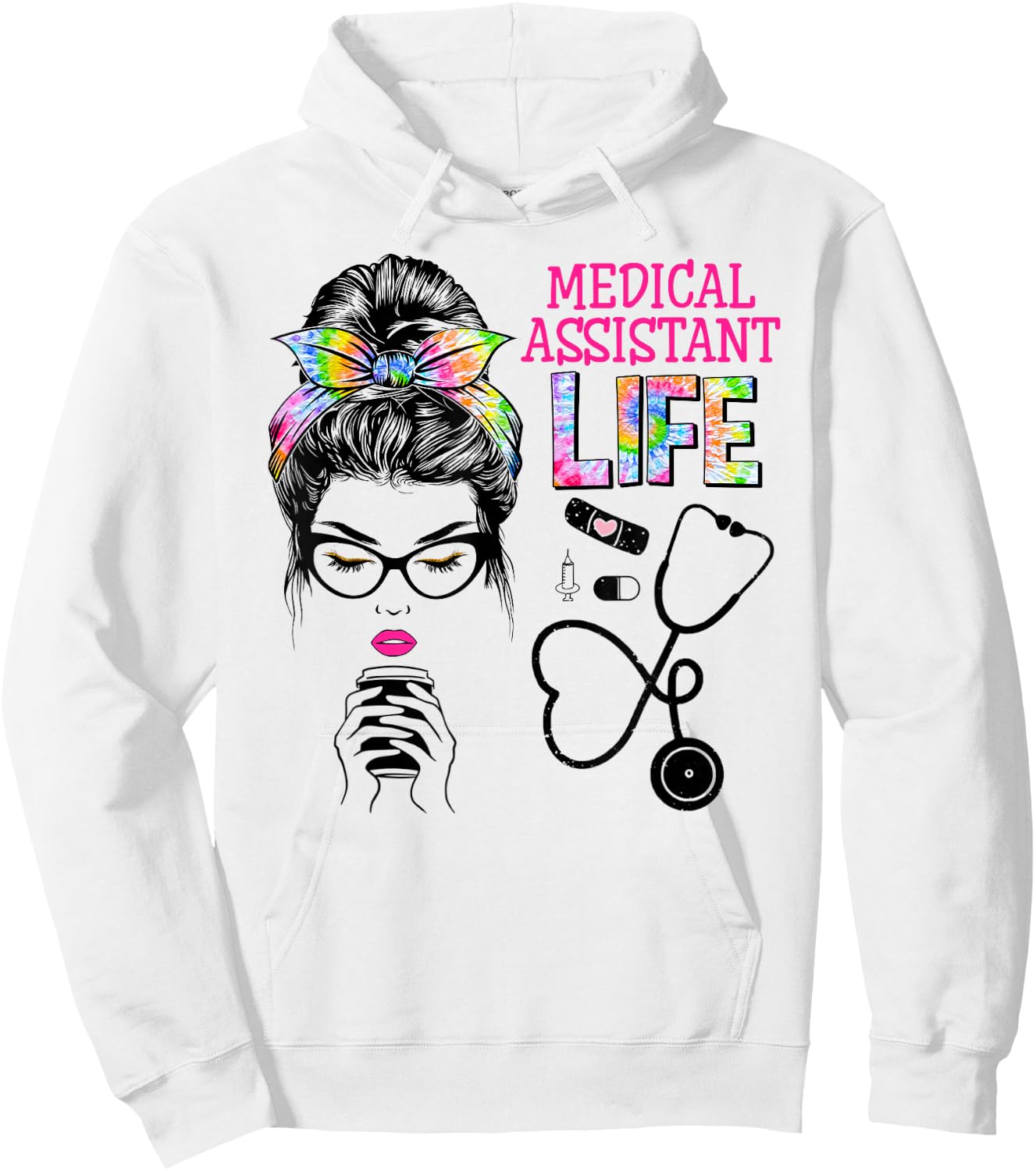 Medical Assistant Stethoscope Tie Dye Messy Bun Nurses Week Hoodie - Hoodie | White