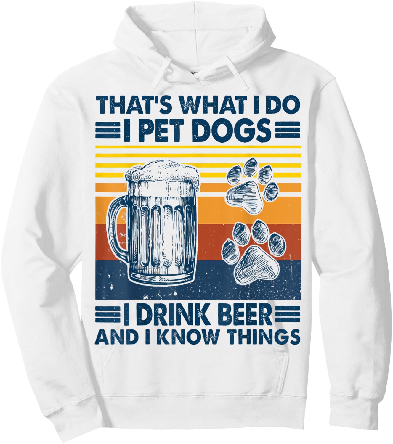 That's what I do I pet dogs I drink beer and I know things Hoodie - Hoodie | White