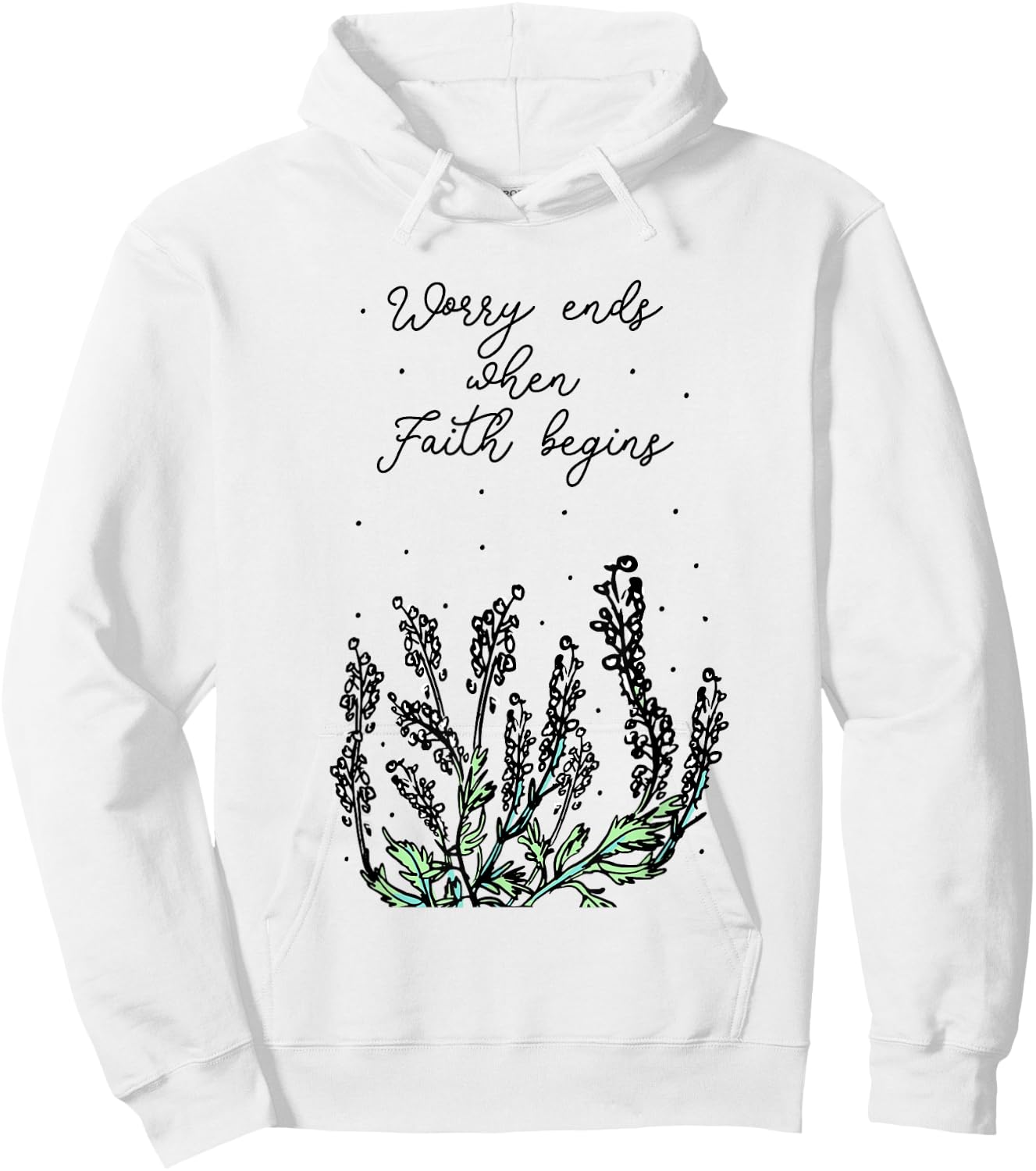 Worry Ends When Faith Begins Positive Religious Faith Quote Hoodie - Hoodie | White
