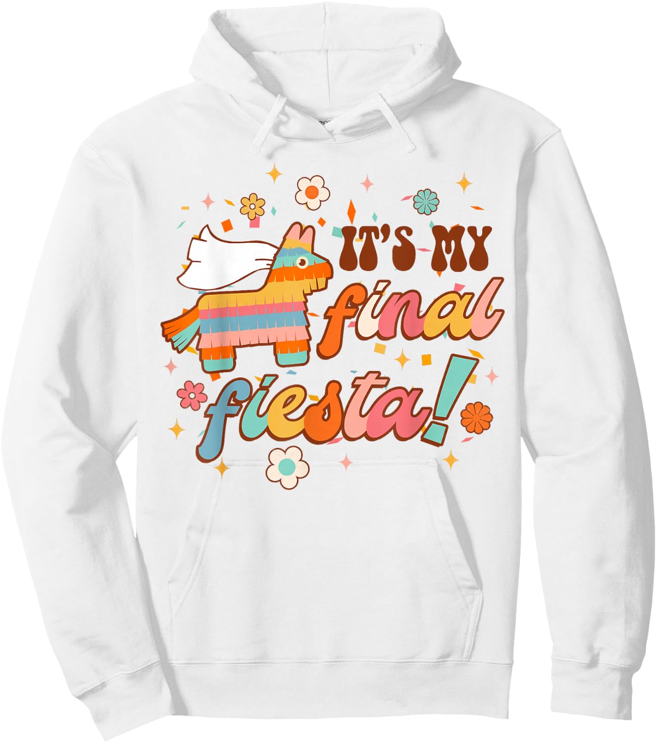It's My Final Fiesta Siesta Bride To Be Bachelorette Party Hoodie - Hoodie | White