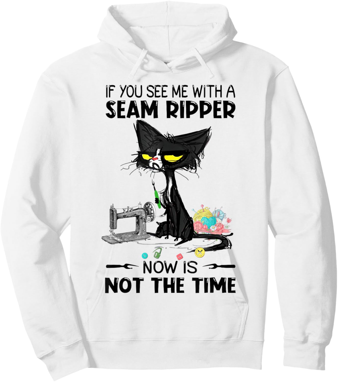 If You See Me With A Seam Ripper Now Is Not The Time Sewing Hoodie - Hoodie | White
