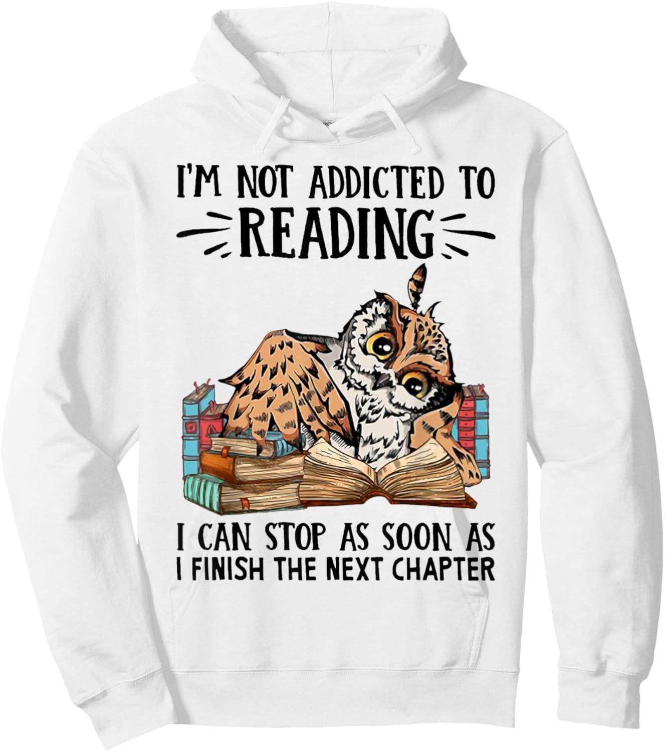I'm Not Addicted To Reading I Can Stop As Soon As Owl Book Hoodie - Hoodie | White