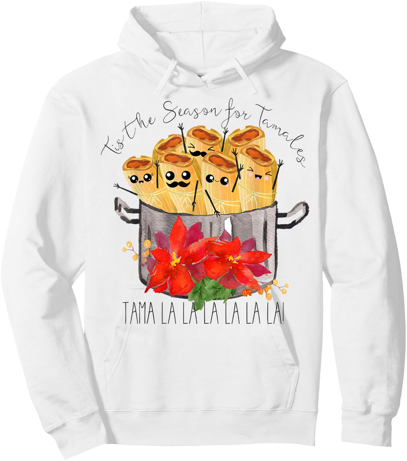 Tis the Season for Tamales tama la la Christmas mexican food Hoodie - Hoodie | White