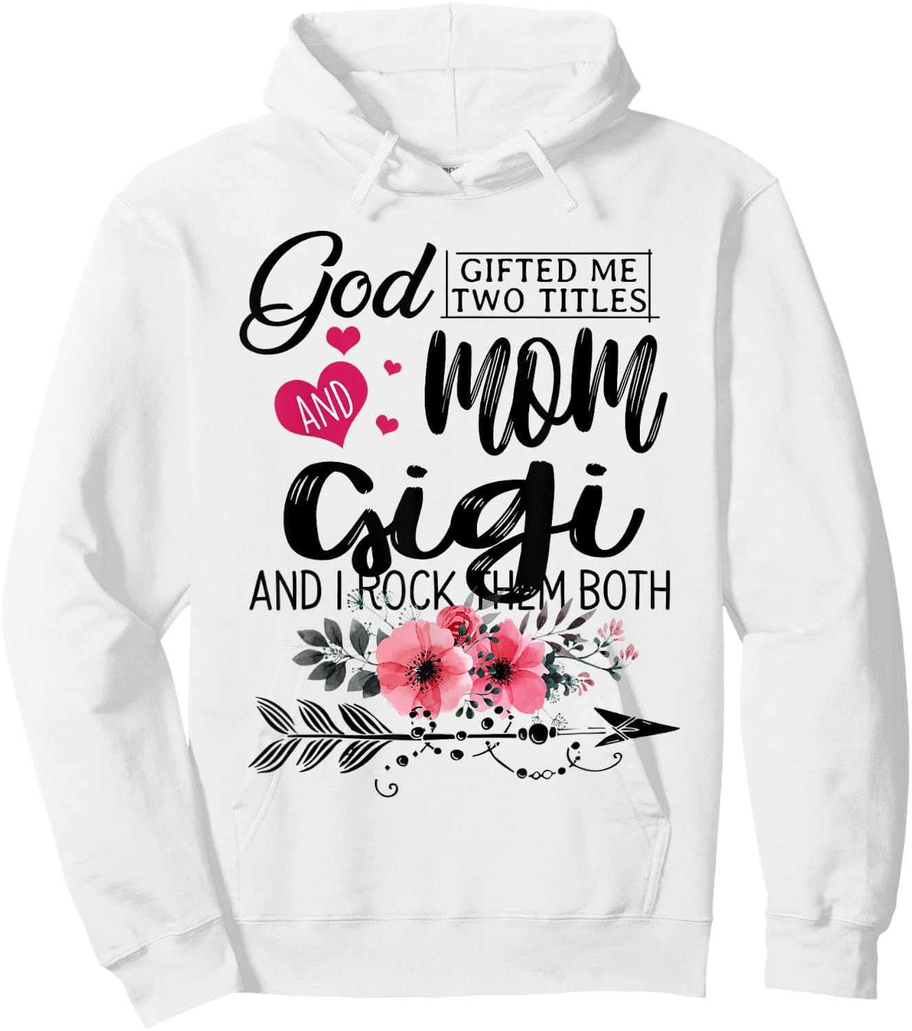 God Gifted Me Two Titles Mom And Gigi Flower Mother's Day Hoodie - Hoodie | White