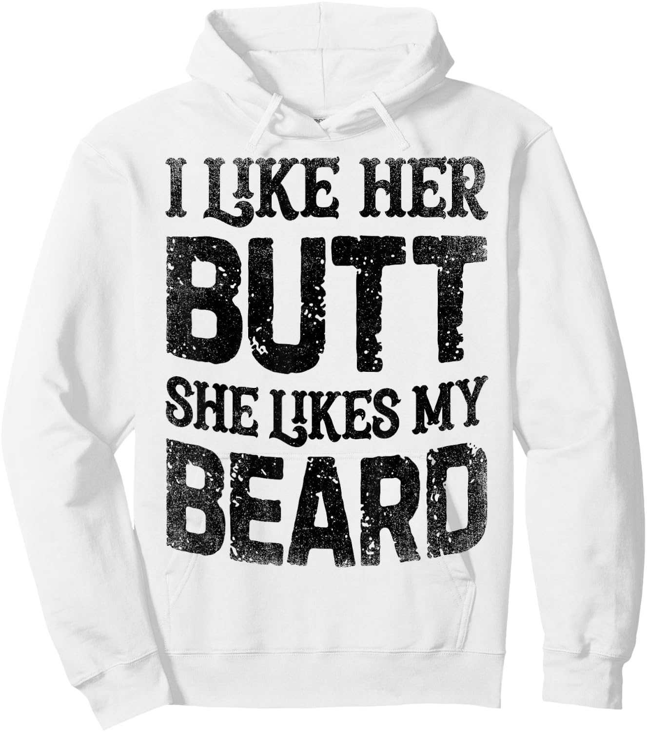 I Like Her Butt She Likes My Beard Funny Inappropriate Joke Hoodie - Hoodie | White