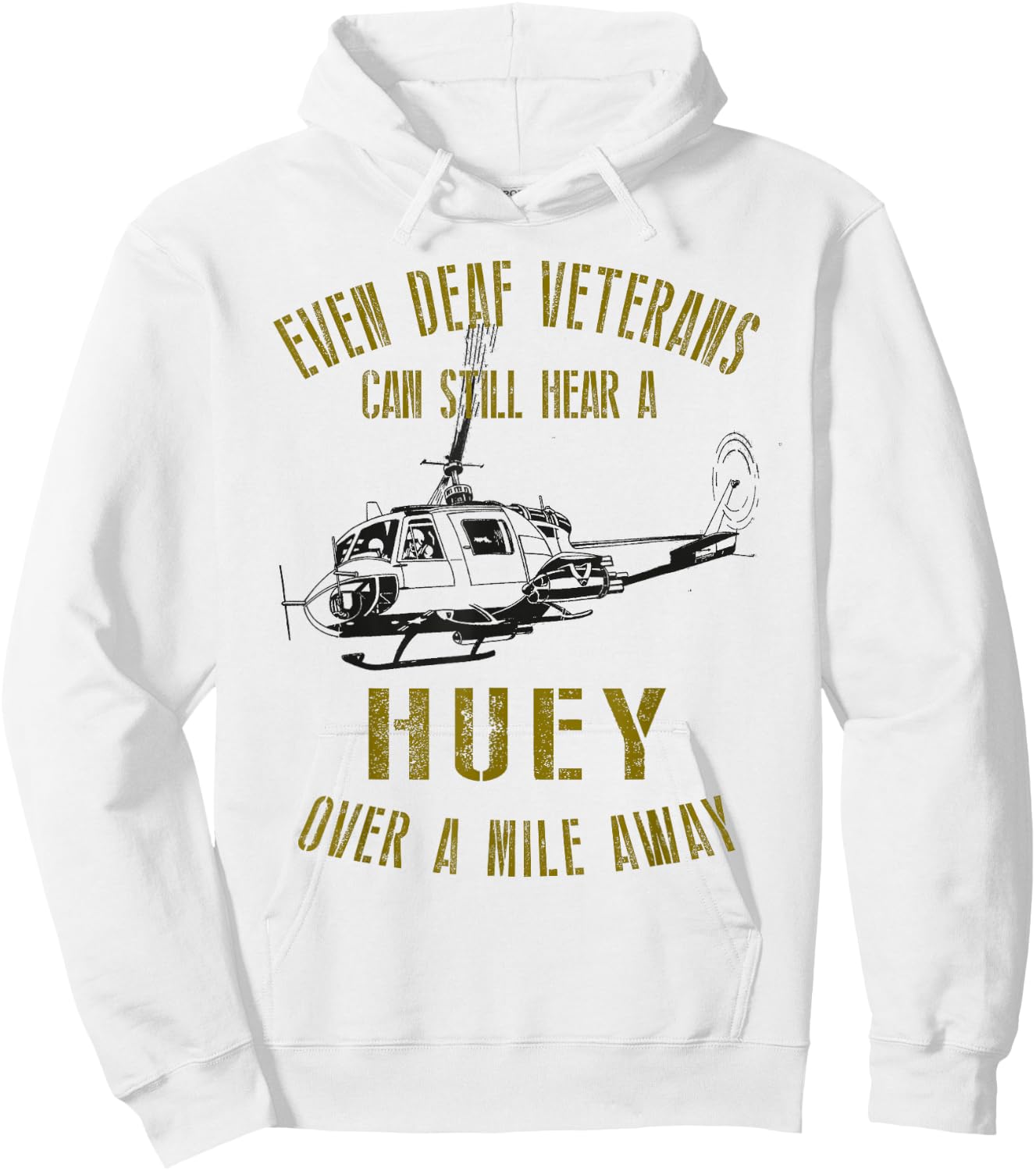 Hear a Huey over a Mile Away Funny Veteran Helicopter Hoodie - Hoodie | White