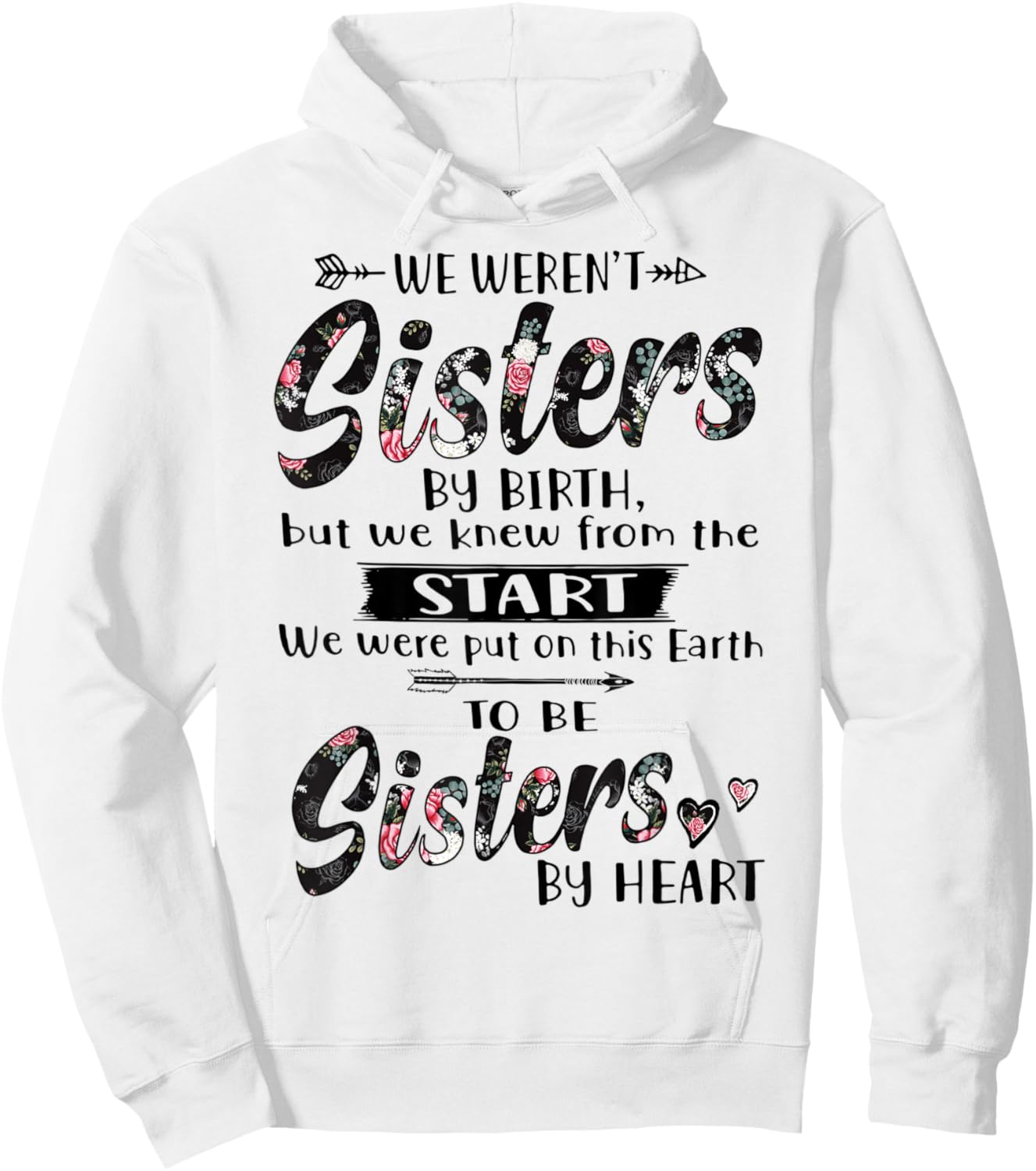 We Weren't Sisters By Birth But We Knew From The Start Hoodie - Hoodie | White