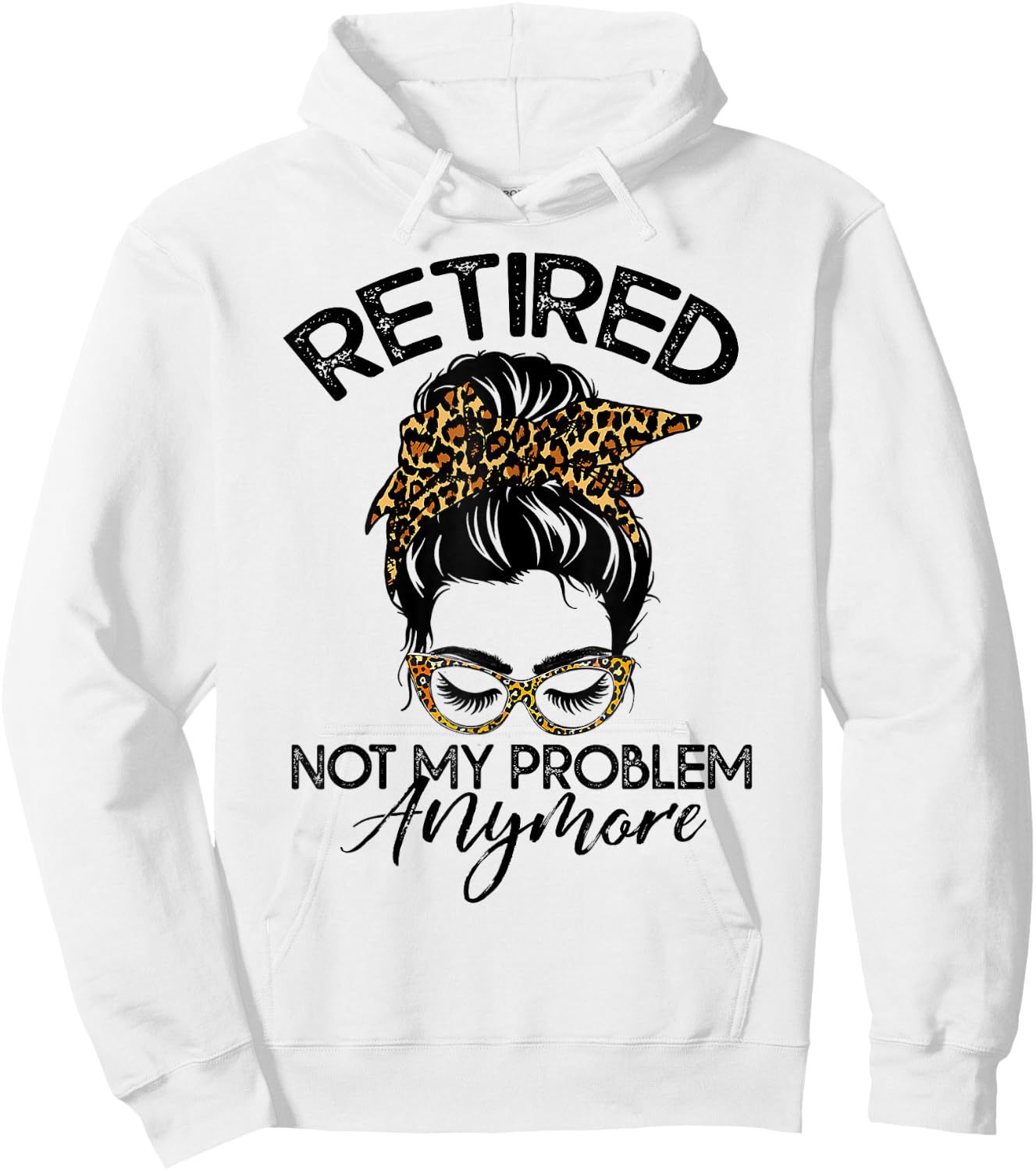 Messy Bun Retirement Shirt Not My Problem Anymore Hoodie - Hoodie | White