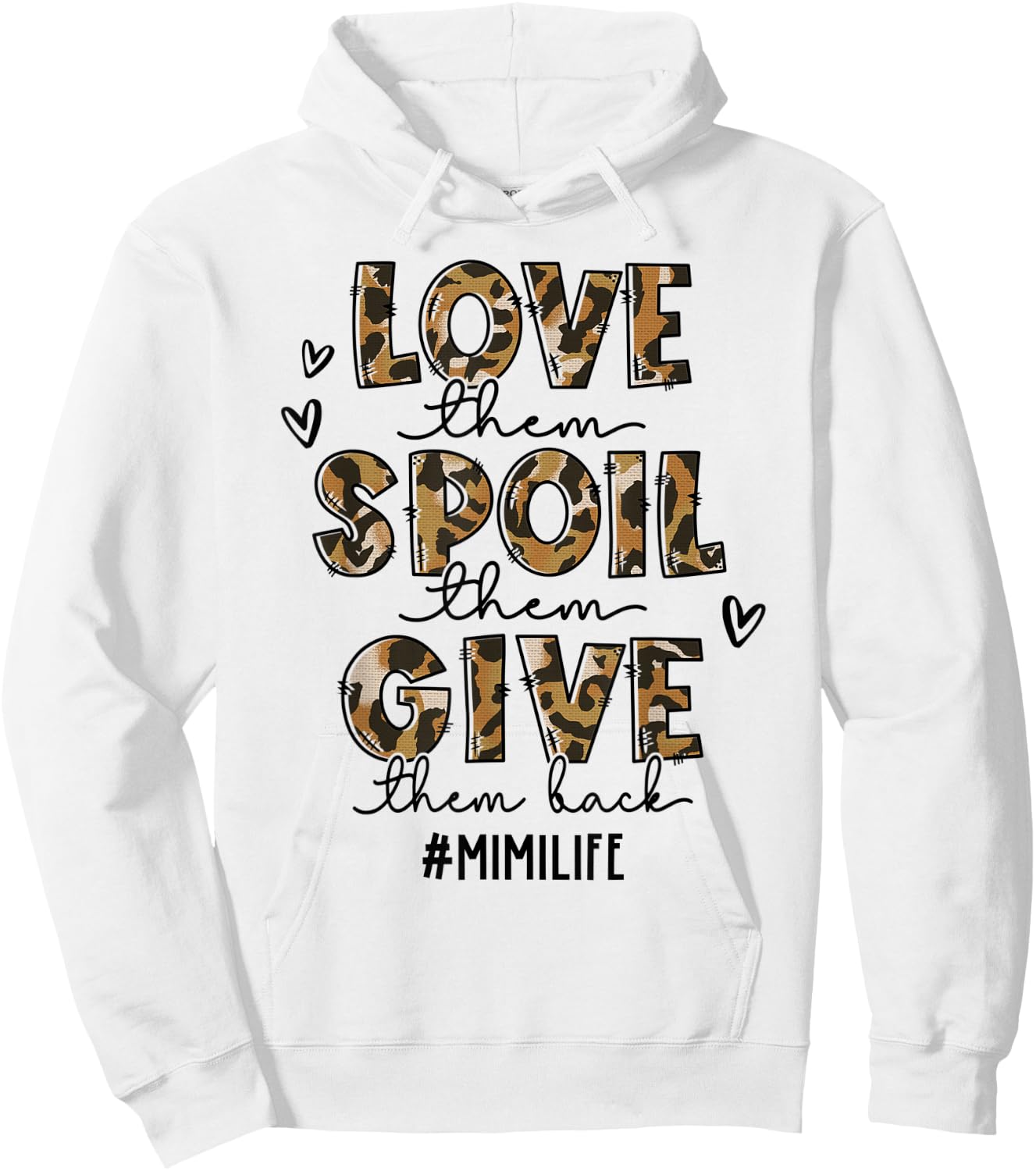Love Them Spoil Them Give Them Back Mimi Life Mother's Day Hoodie - Hoodie | White