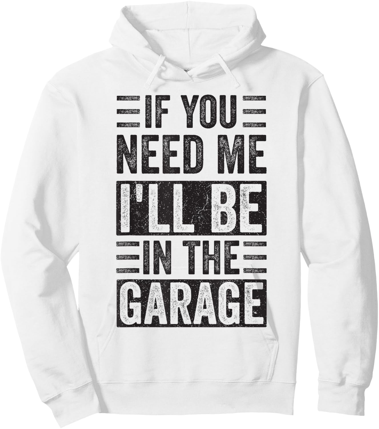 If You Need Me I’ll Be In the Garage Hoodie - Hoodie | White