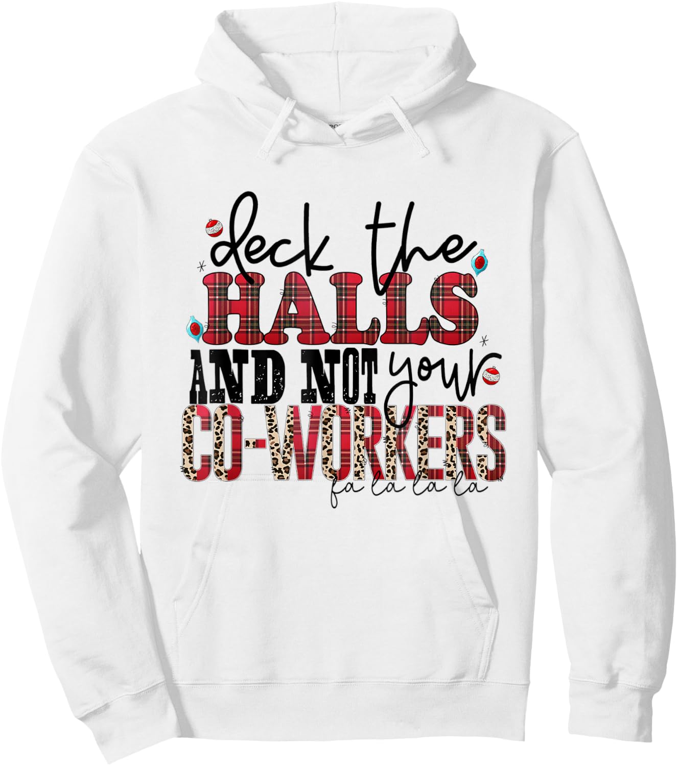 Deck The Halls And Not Your Coworkers Hoodie - Hoodie | White