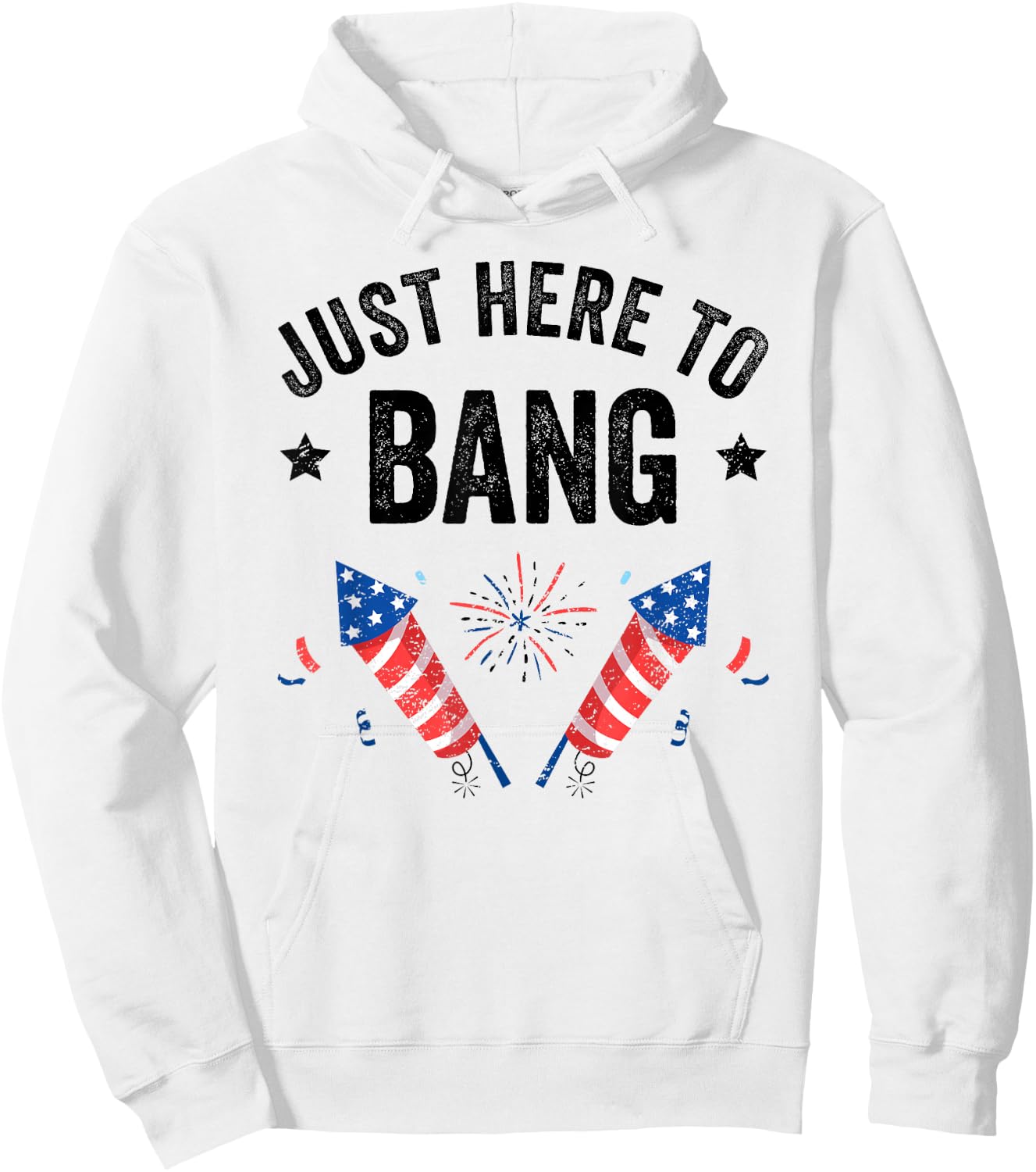 Funny Fourth of July 4th of July I'm Just Here To Bang Hoodie - Hoodie | White