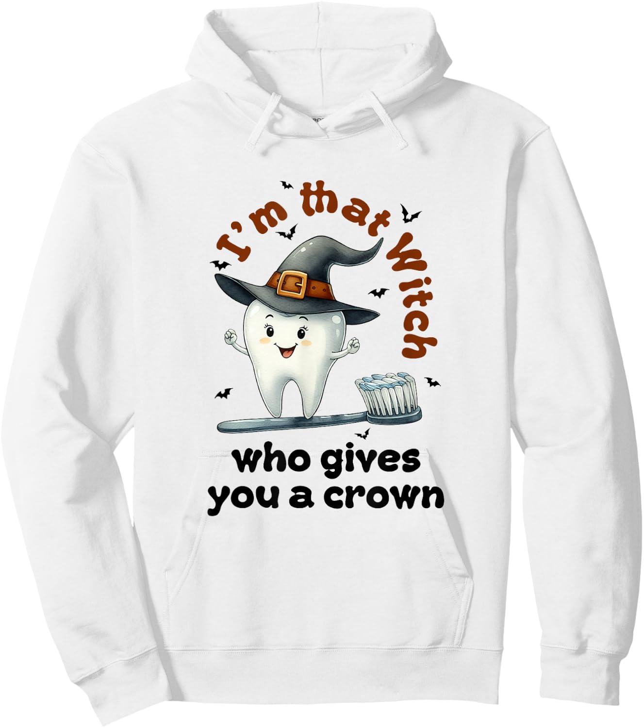 I'm That Witch Who Gives You A Crown Dental Squad Halloween Hoodie - Hoodie | White