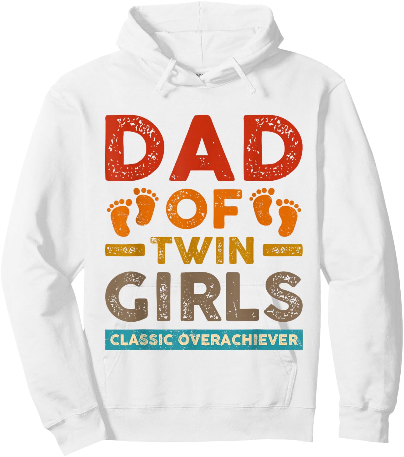 Dad Of Twin Girls Classic Overachiever Funny Twin Dad Father Hoodie - Hoodie | White