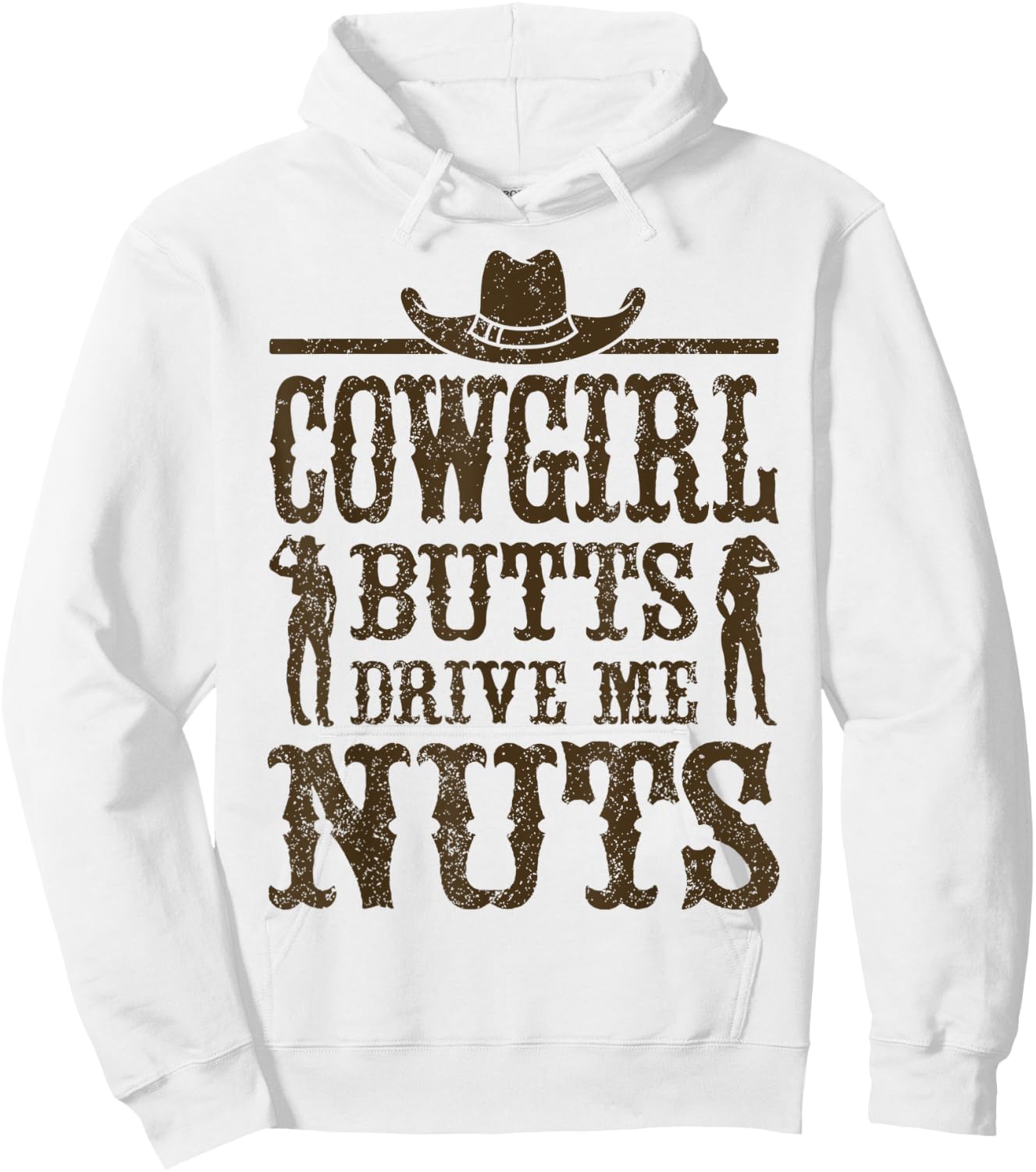 Cowgirl Butts Drive Me Nuts, Western Cowboy, Cowboy Hoodie - Hoodie | White