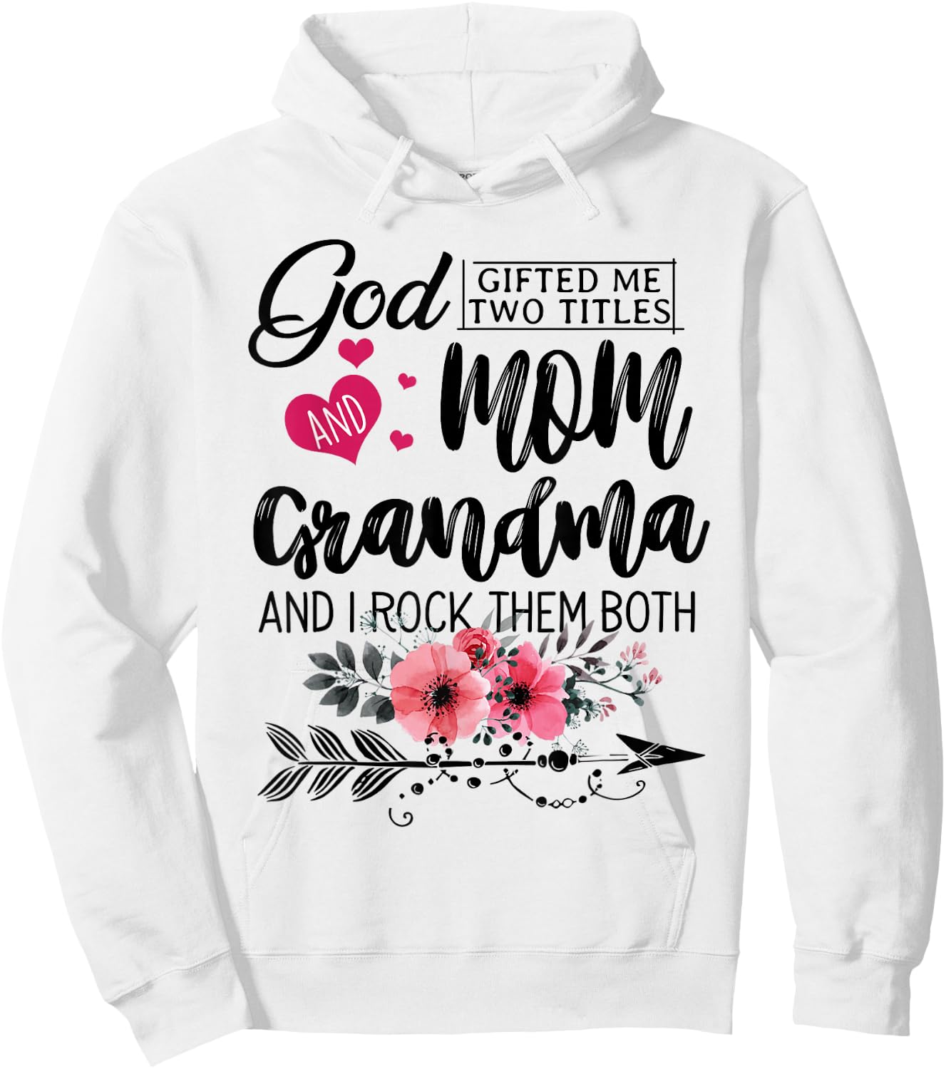 God Gifted Me Two Titles Mom And Grandma Flower Mother's Day Hoodie - Hoodie | White